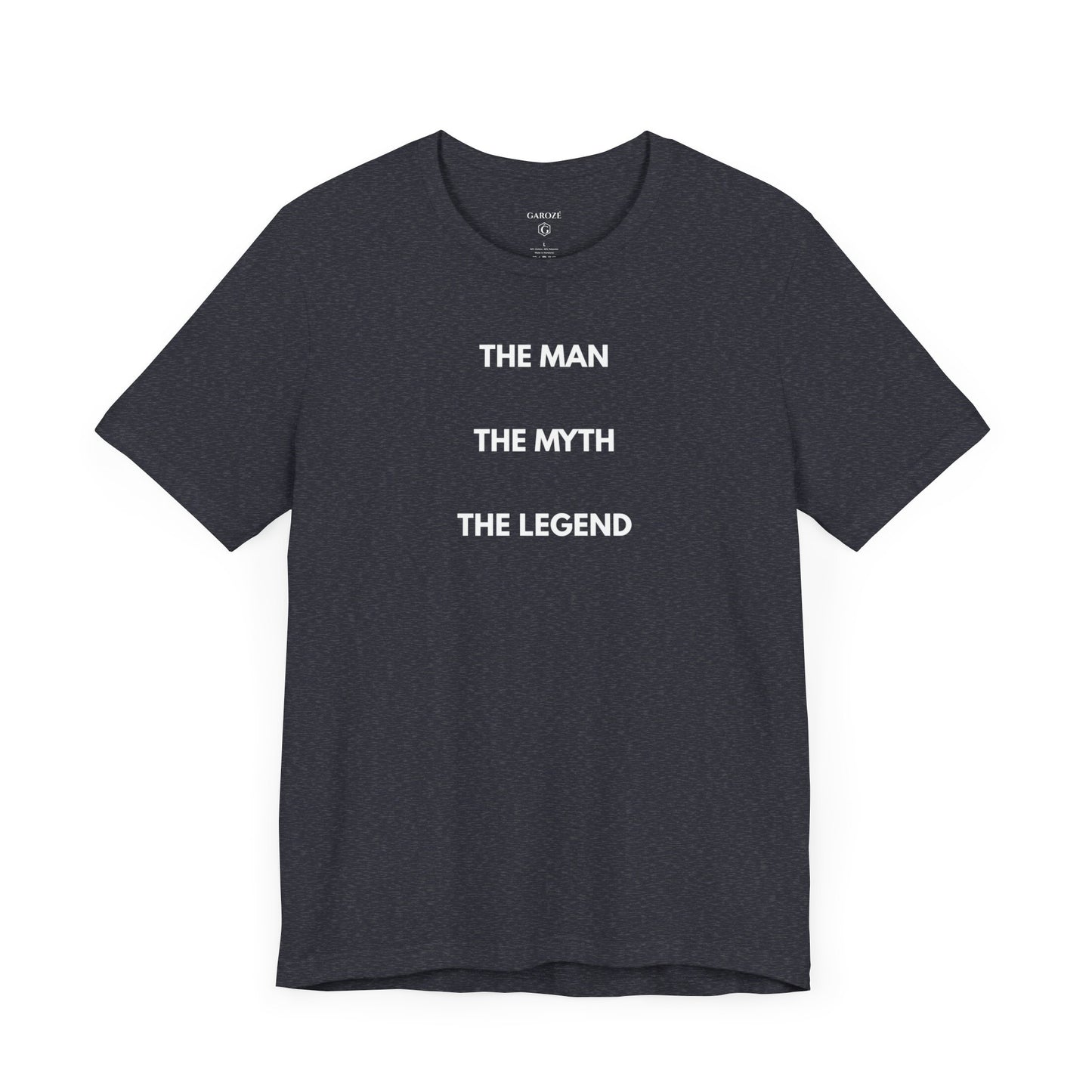 THE MAN. THE MYTH. THE LEGEND. — Limited Edition T-Shirt (GAROZÉ)