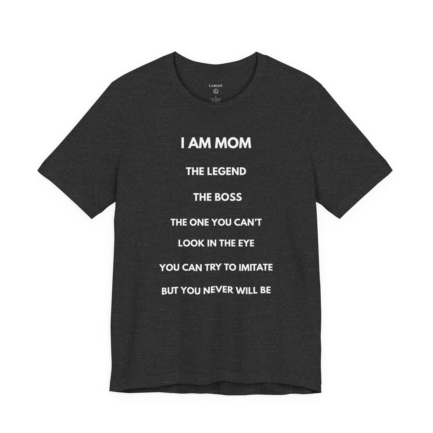 I AM MOM - THE LEGEND - THE BOSS - MOM Shirt | GAROZÉ Limited Edition