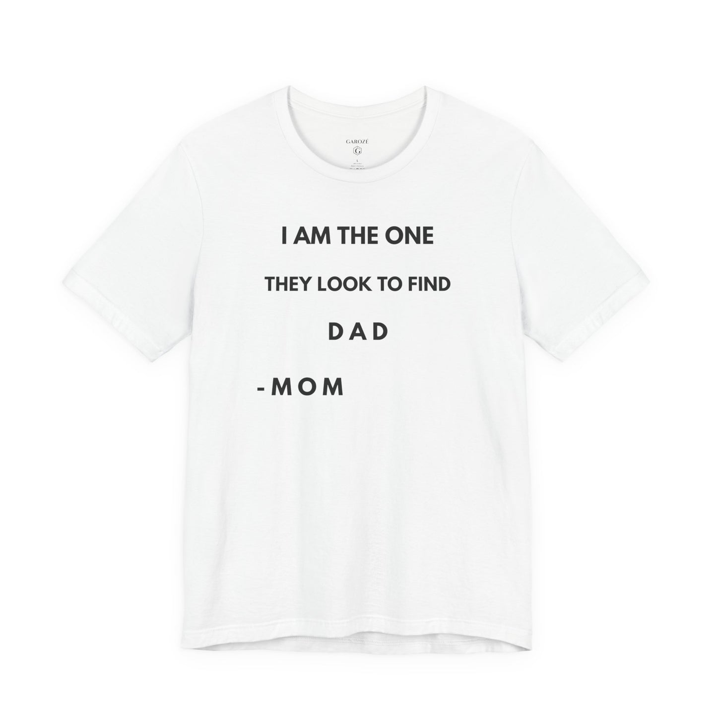 I AM THE ONE They Look to Find - DAD Shirt | GAROZÉ Father’s Day Special