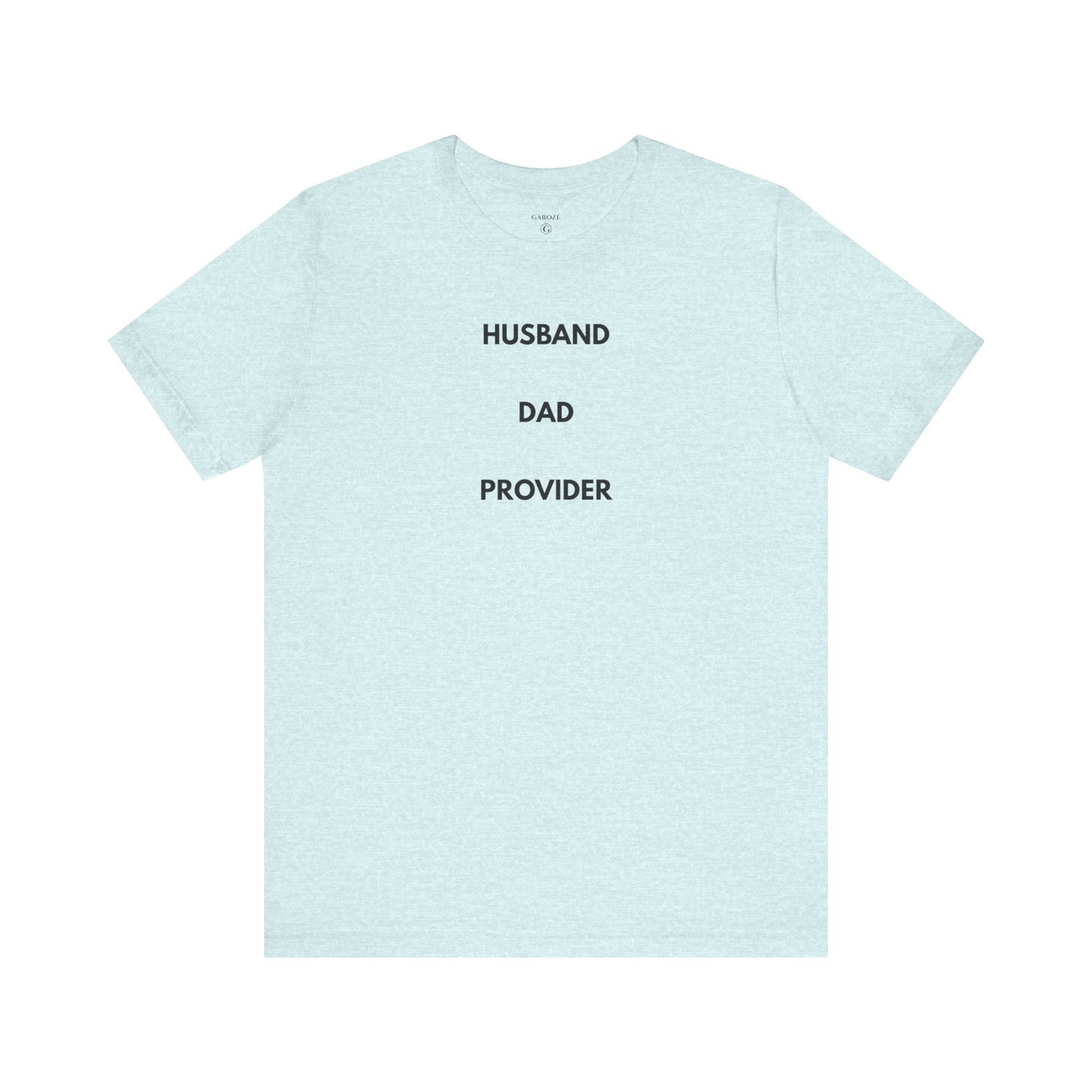 HUSBAND. DAD. PROVIDER. — Limited Edition T-Shirt (GAROZÉ)