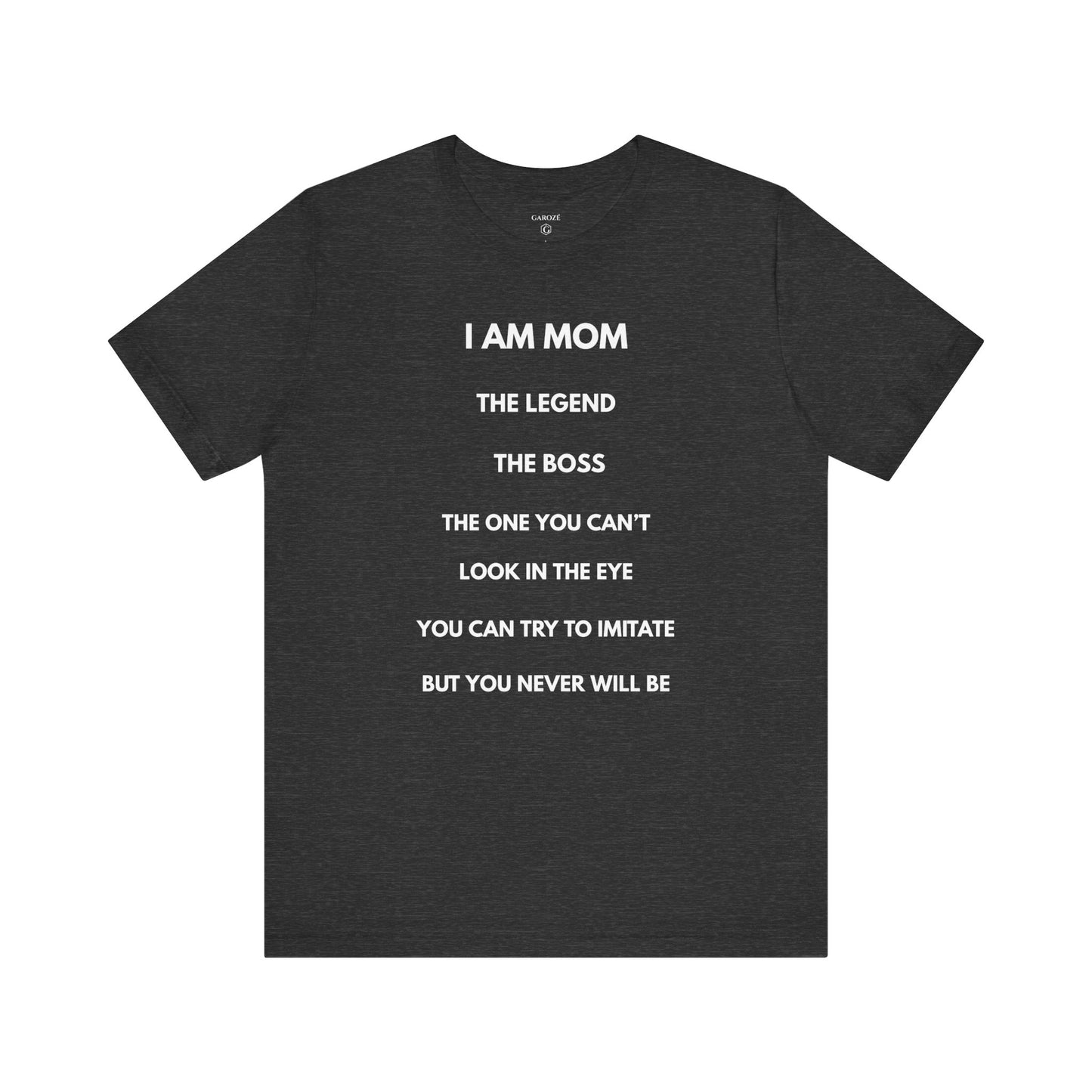I AM MOM - THE LEGEND - THE BOSS - MOM Shirt | GAROZÉ Limited Edition