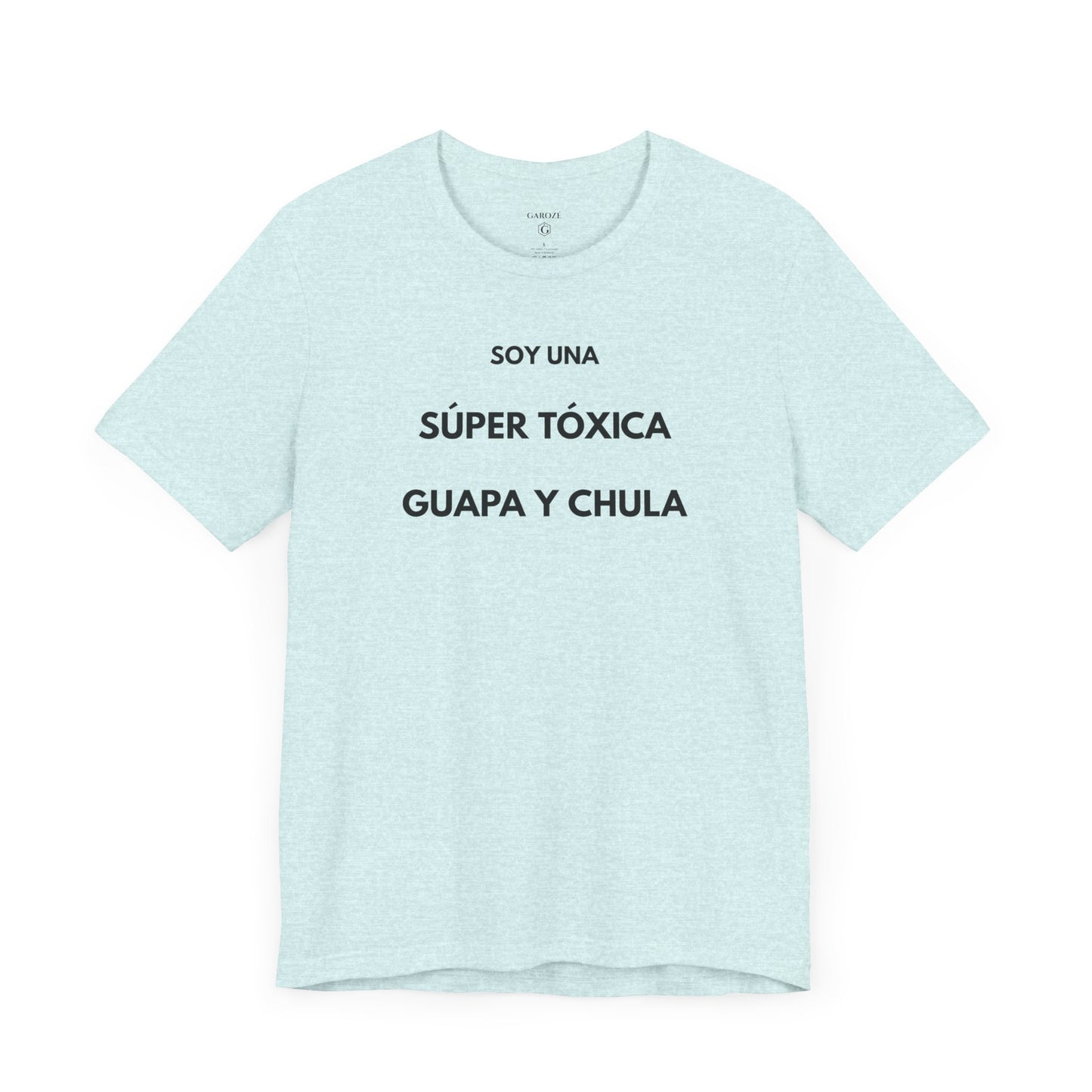 SOY UNA SÚPER TÓXICA, GUAPA Y CHULA - Camiseta Divertida en Español | (GAROZÉ) Edición Especial