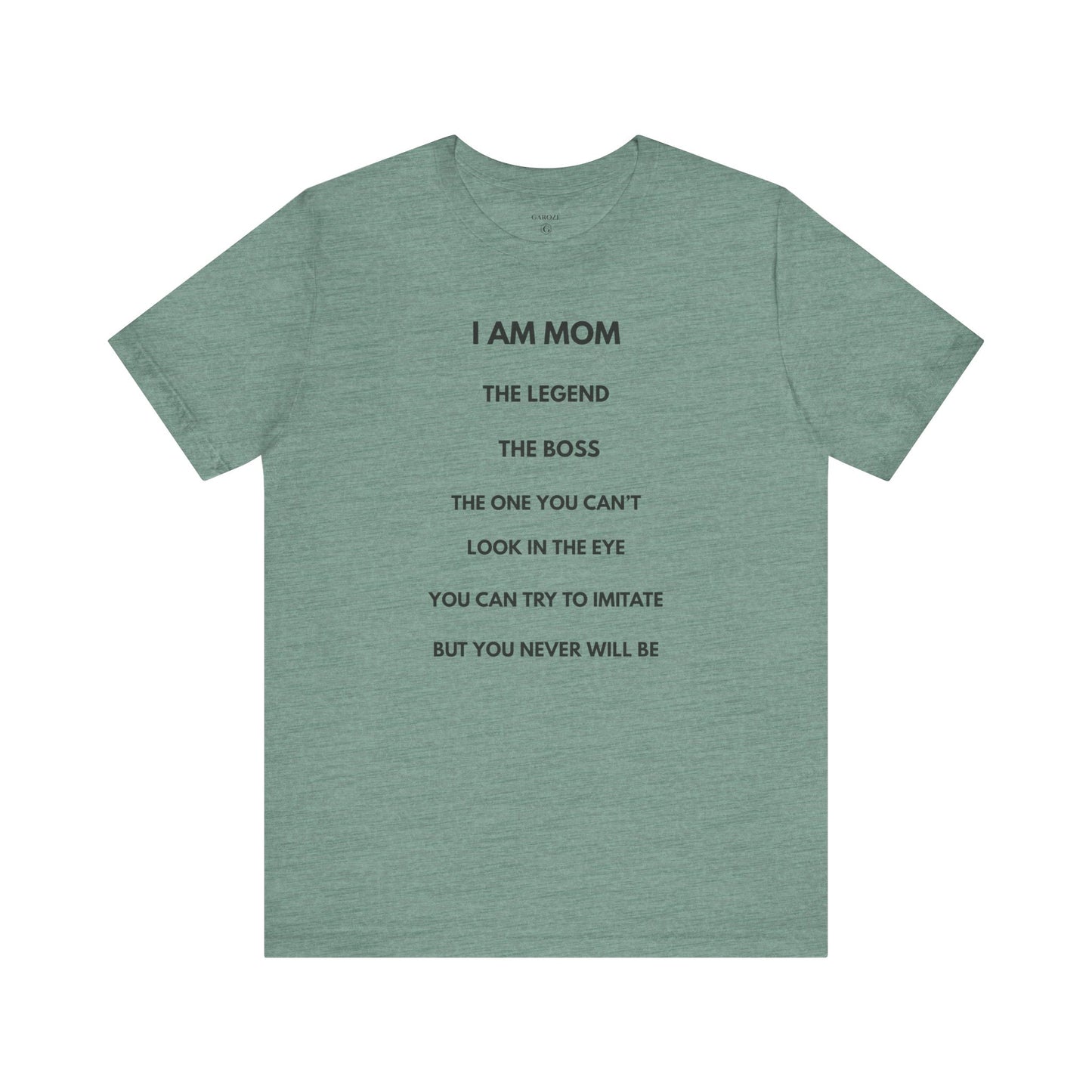 I AM MOM – The Legend, The Boss, The One You Can’t Look In The Eye – | GAROZÉ Limited Edition