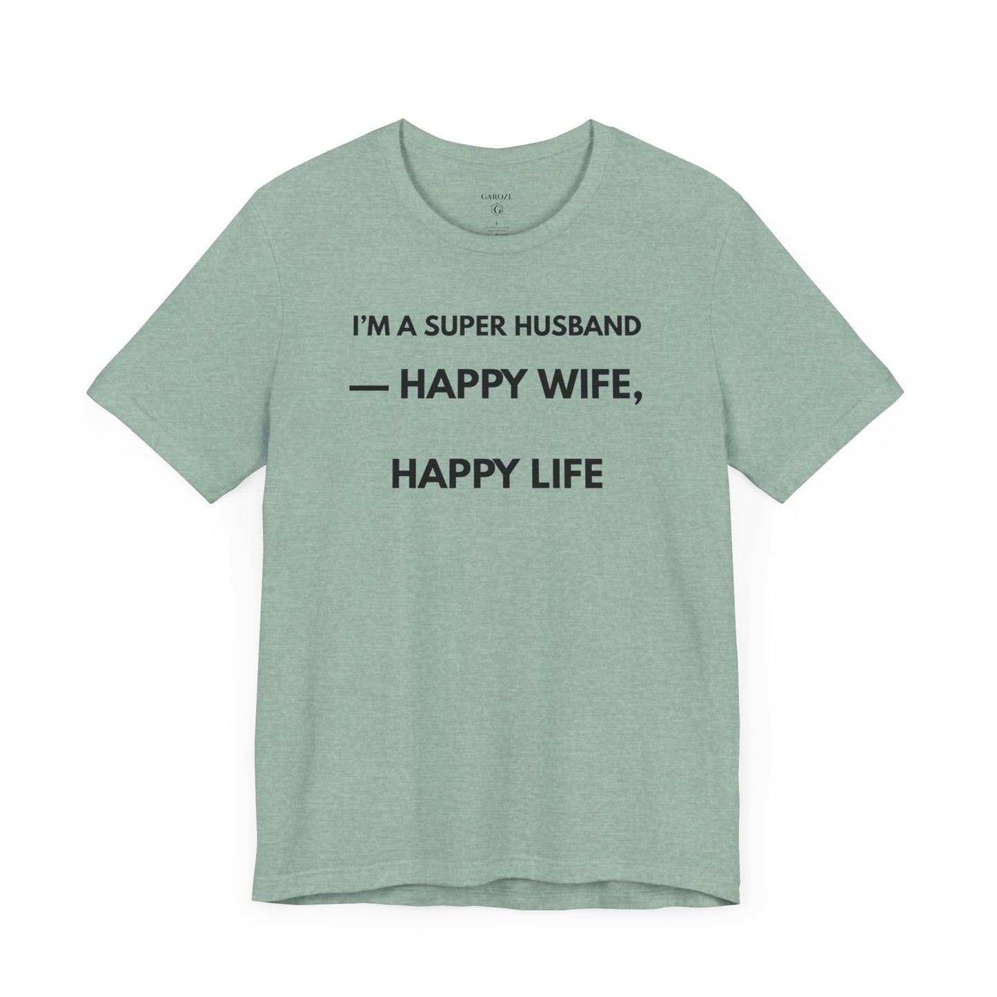 I’M A SUPER HUSBAND — HAPPY WIFE, HAPPY LIFE Limited Edition – | (GAROZÉ)