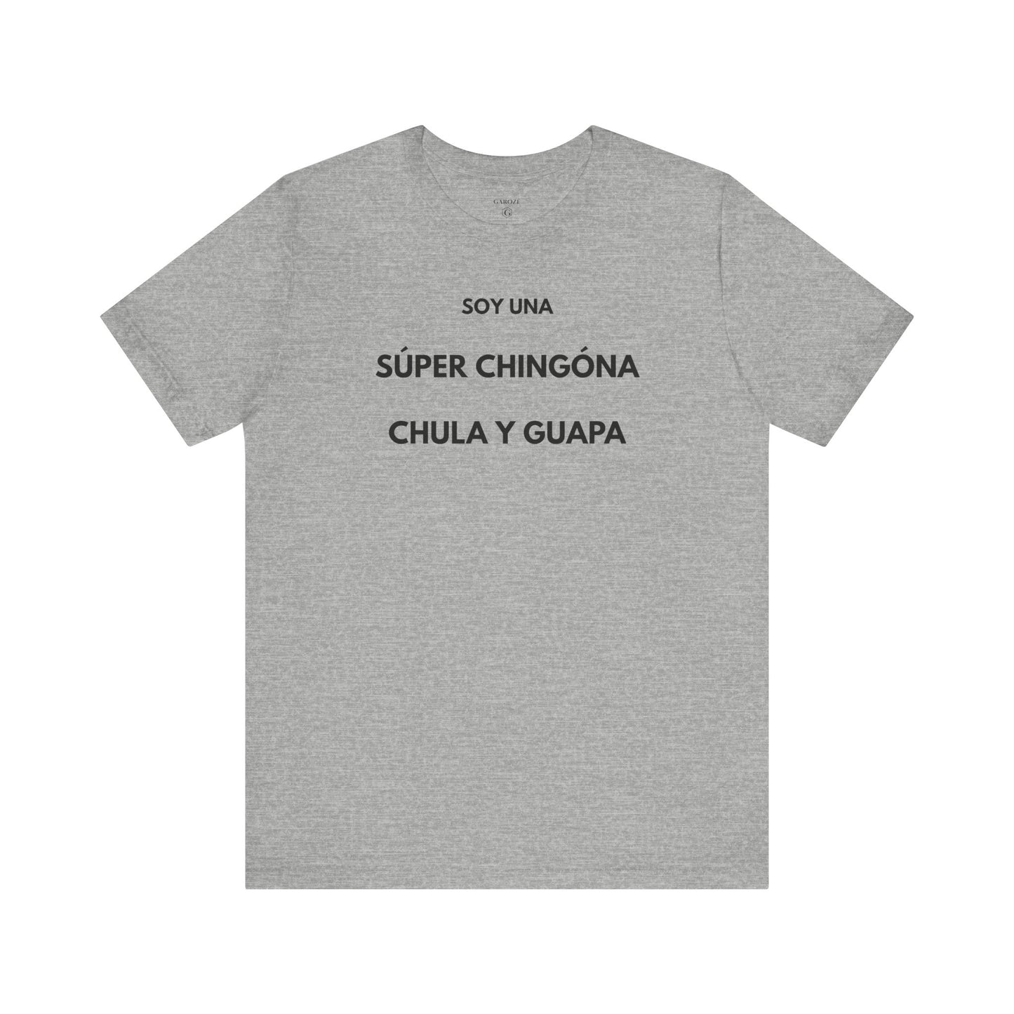 SOY UNA SÚPER CHINGONA, CHULA Y GUAPA - Camiseta Divertida en Español | (GAROZÉ) Edición Especial