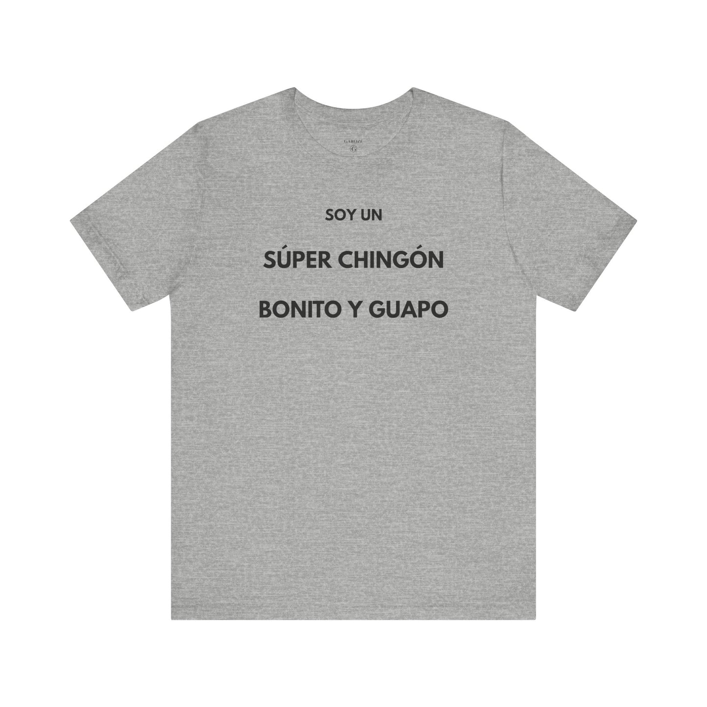 Soy un Súper Chingón, Bonito y Guapo – | GAROZÉ Edición Limitada