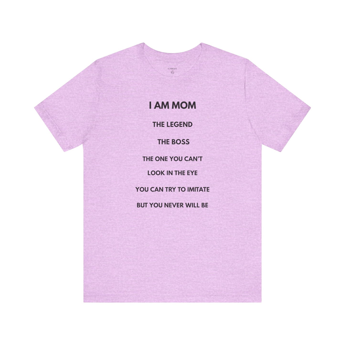 I AM MOM – The Legend, The Boss, The One You Can’t Look In The Eye – | GAROZÉ Limited Edition