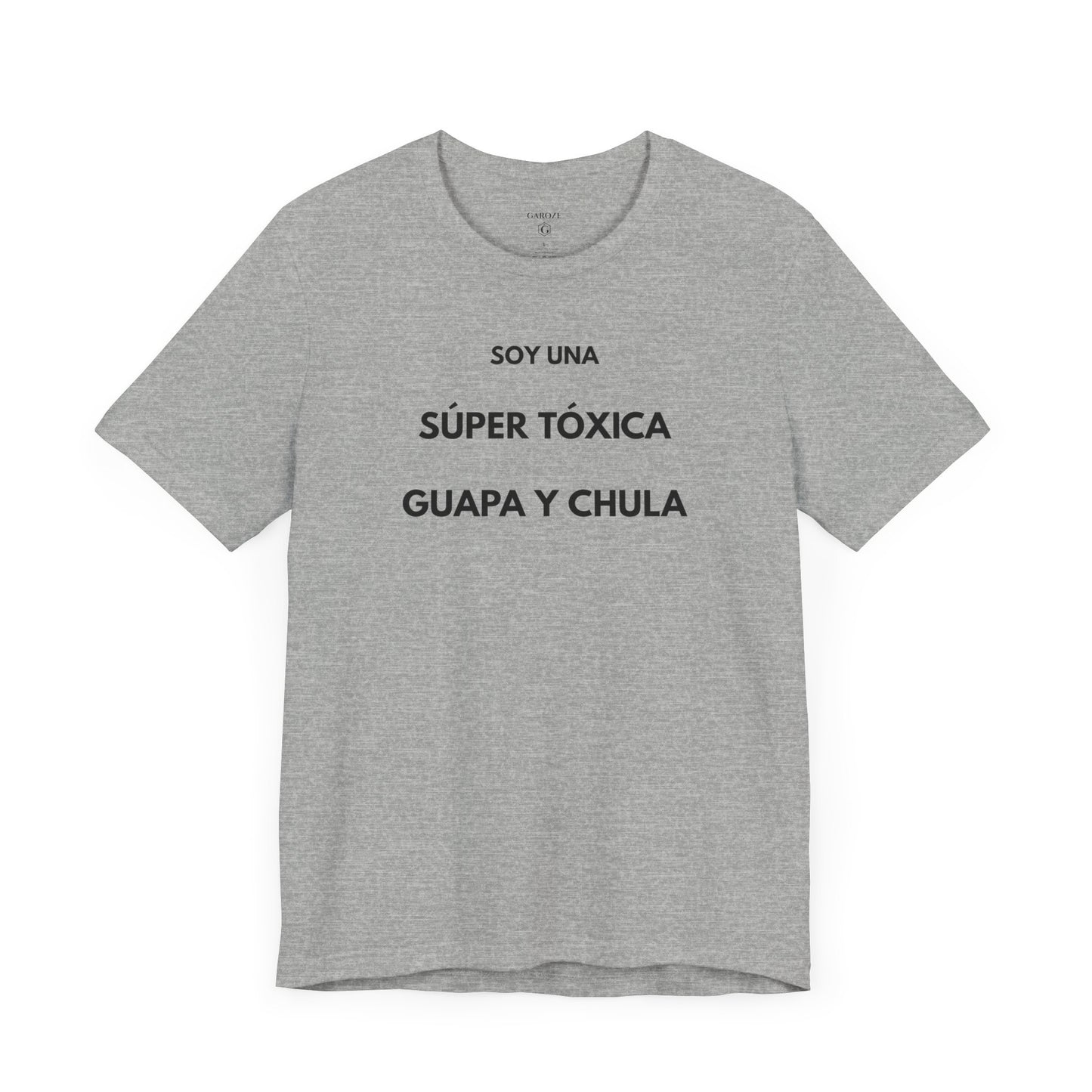 SOY UNA SÚPER TÓXICA, GUAPA Y CHULA - Camiseta Divertida en Español | (GAROZÉ) Edición Especial