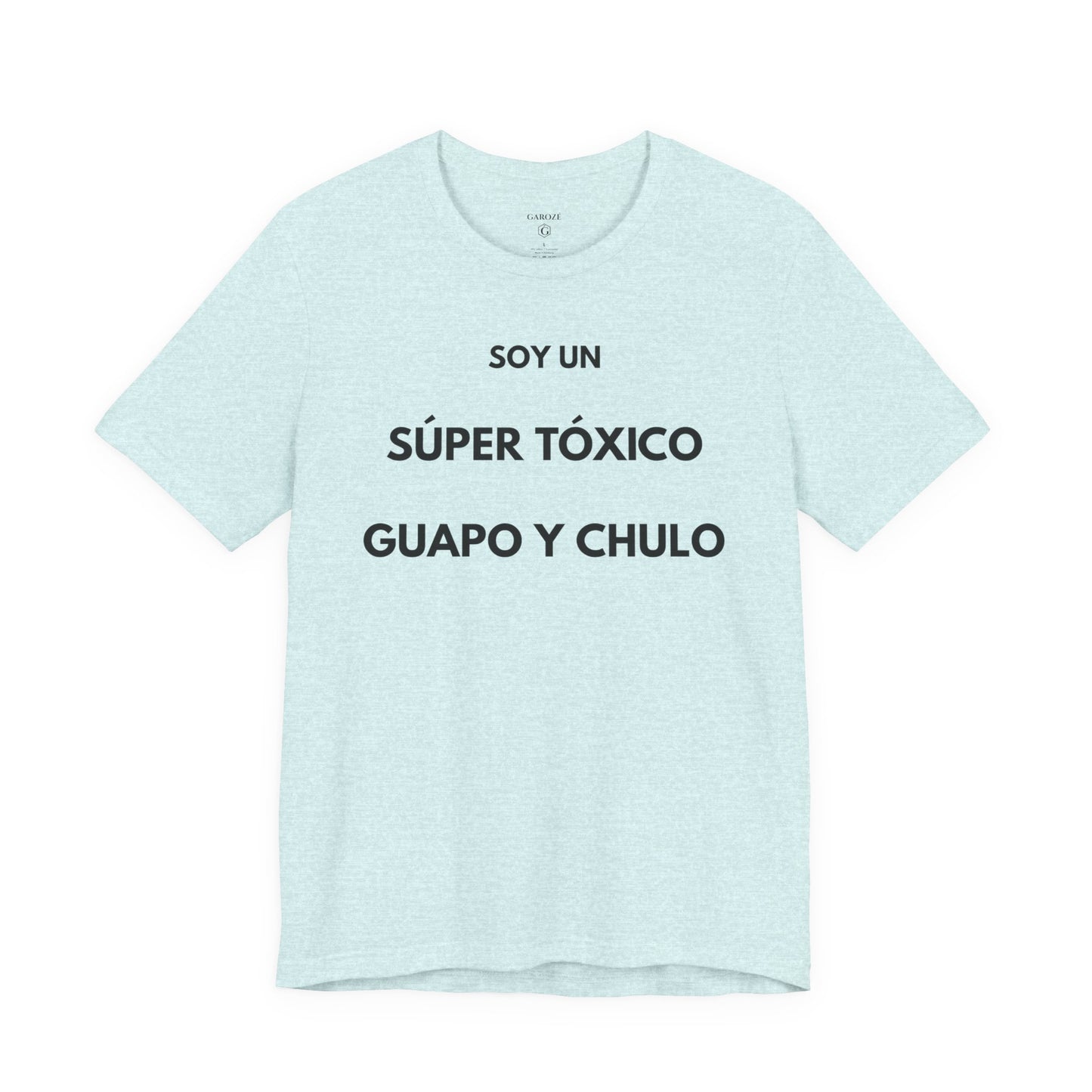 SOY UN SÚPER TÓXICO, GUAPO Y CHULO - Camiseta Divertida en Español | GAROZÉ Edición Especial