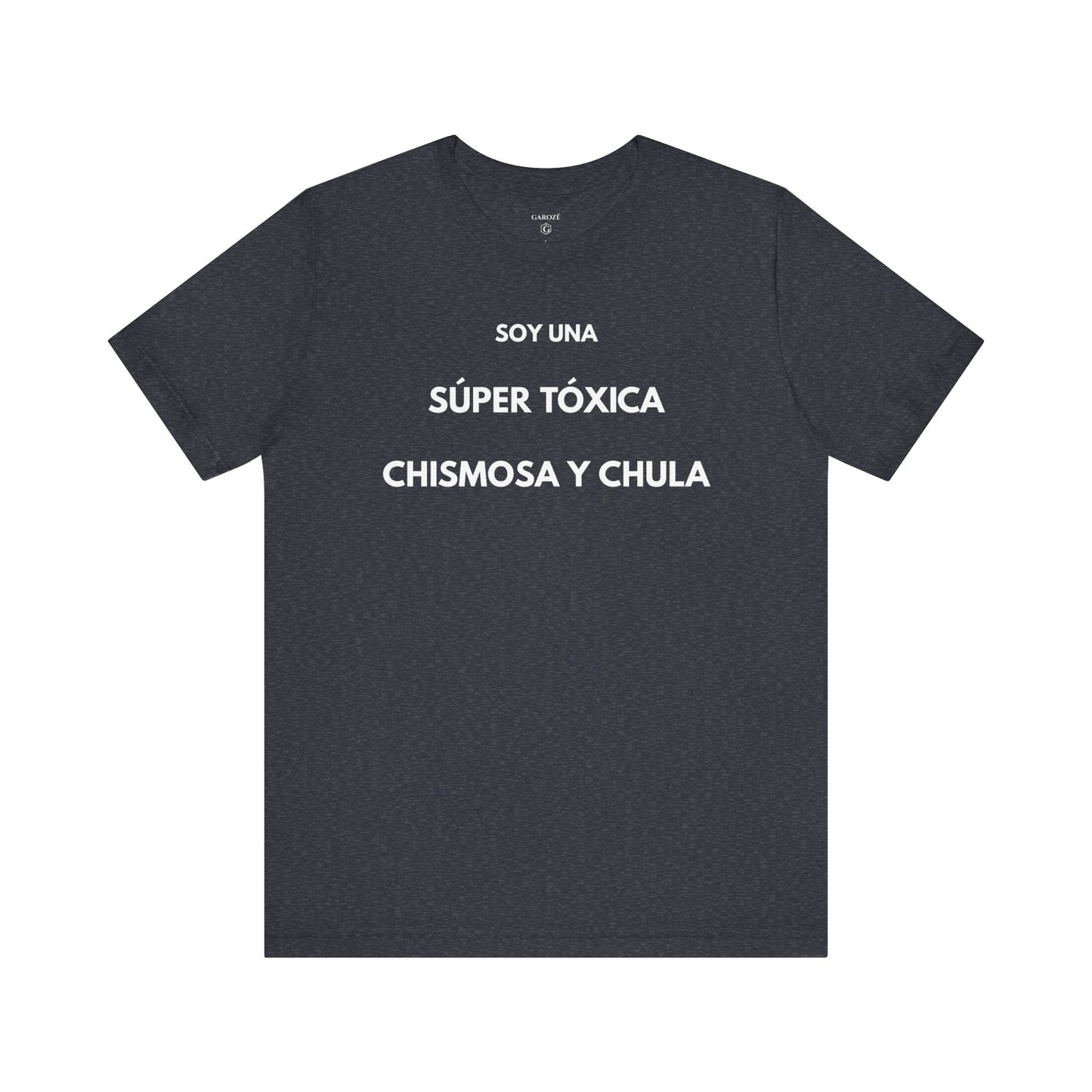 SOY UNA SÚPER TÓXICA, GUAPA Y CHULA - Camiseta Divertida en Español | GAROZÉ Edición Especial