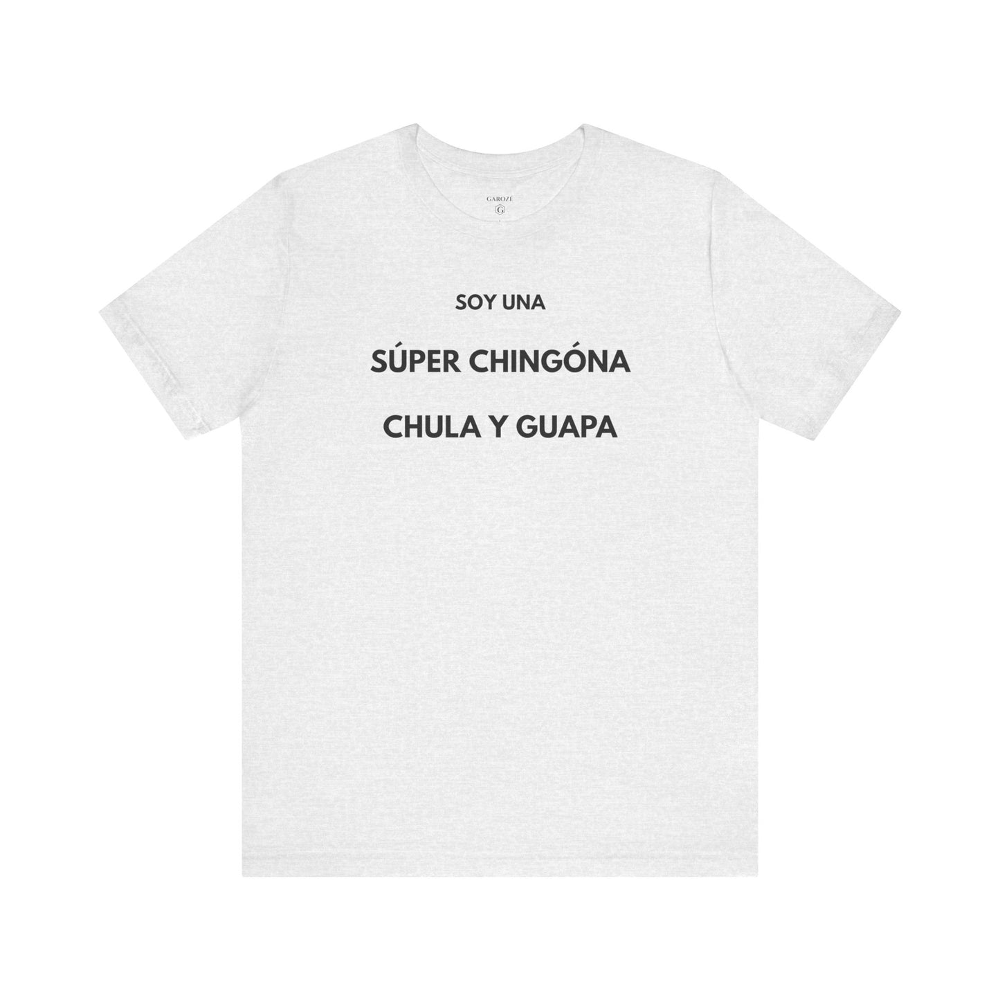 SOY UNA SÚPER CHINGONA, CHULA Y GUAPA - Camiseta Divertida en Español | (GAROZÉ) Edición Especial
