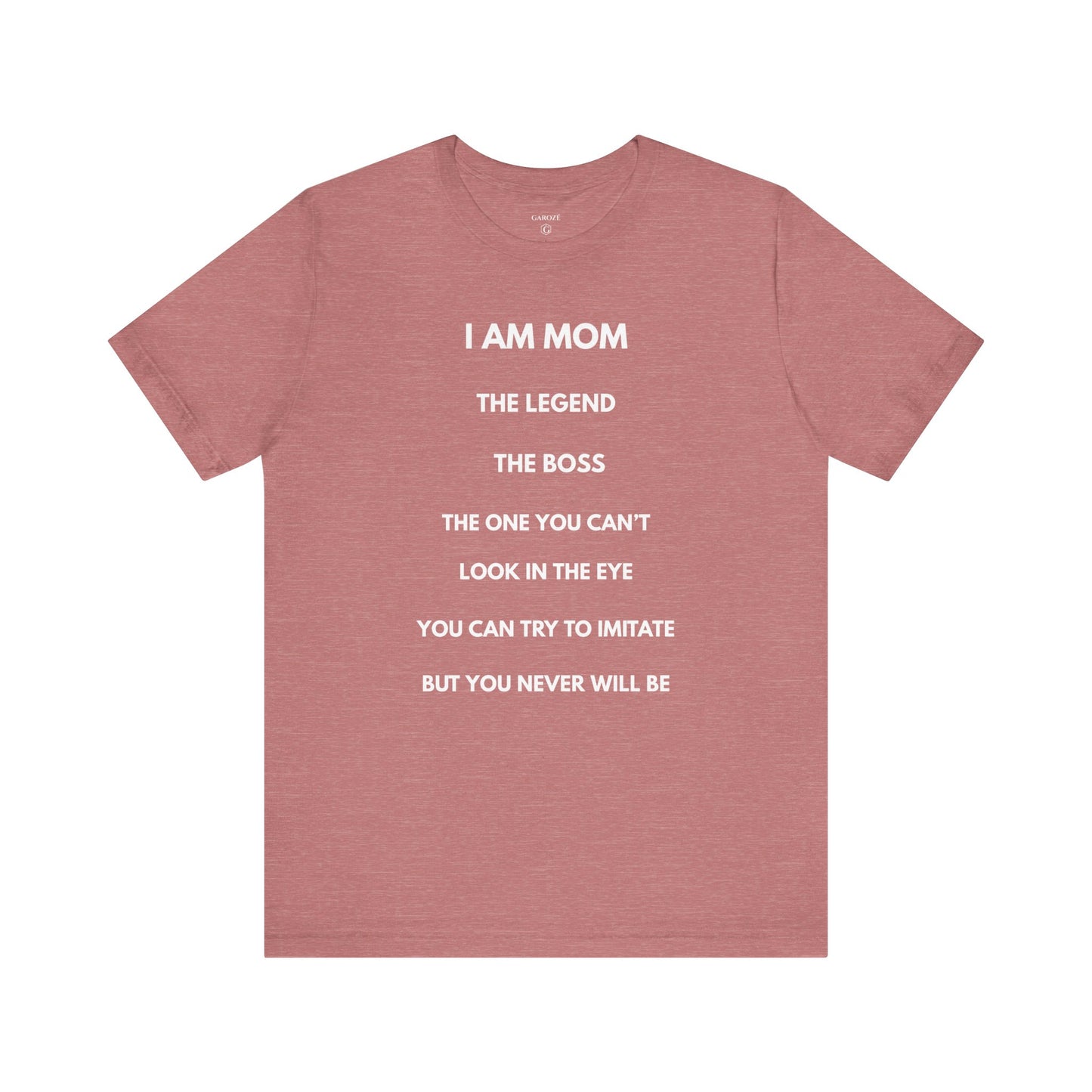 I AM MOM - THE LEGEND - THE BOSS - MOM Shirt | GAROZÉ Limited Edition