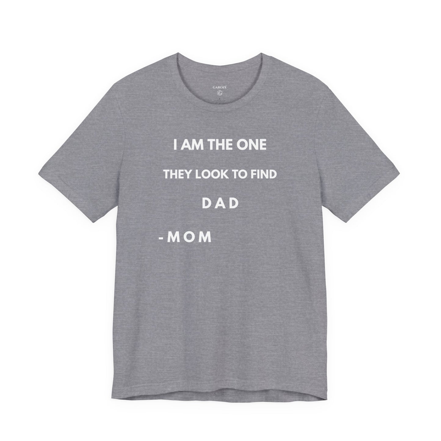 I AM THE ONE They look to Find-DAD Shirt | GAROZÉ Father's Day Special