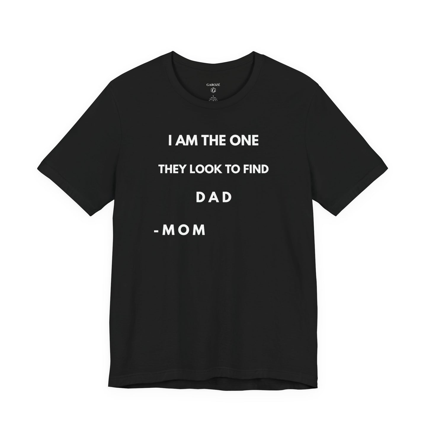 I AM THE ONE They look to Find-DAD Shirt | GAROZÉ Father's Day Special