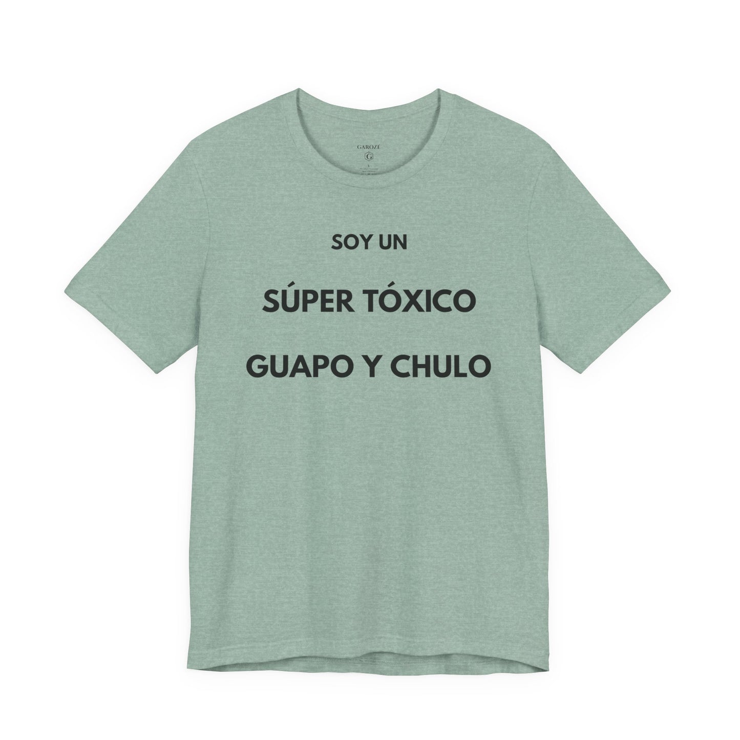 SOY UN SÚPER TÓXICO, GUAPO Y CHULO - Camiseta Divertida en Español | GAROZÉ Edición Especial