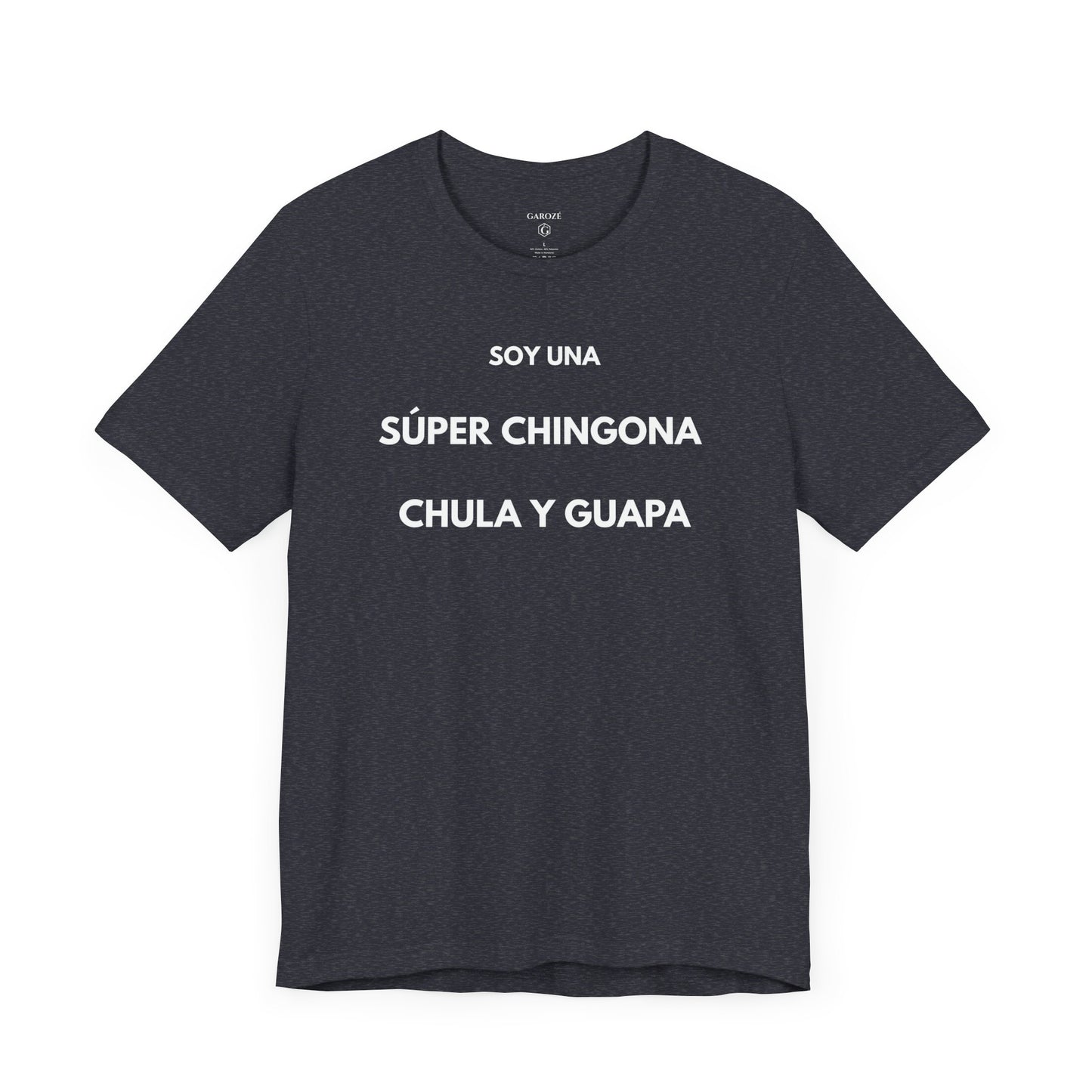 SOY UNA SÚPER CHINGONA, CHULA Y GUAPA - Camiseta Divertida en Español | GAROZÉ Edición Especial