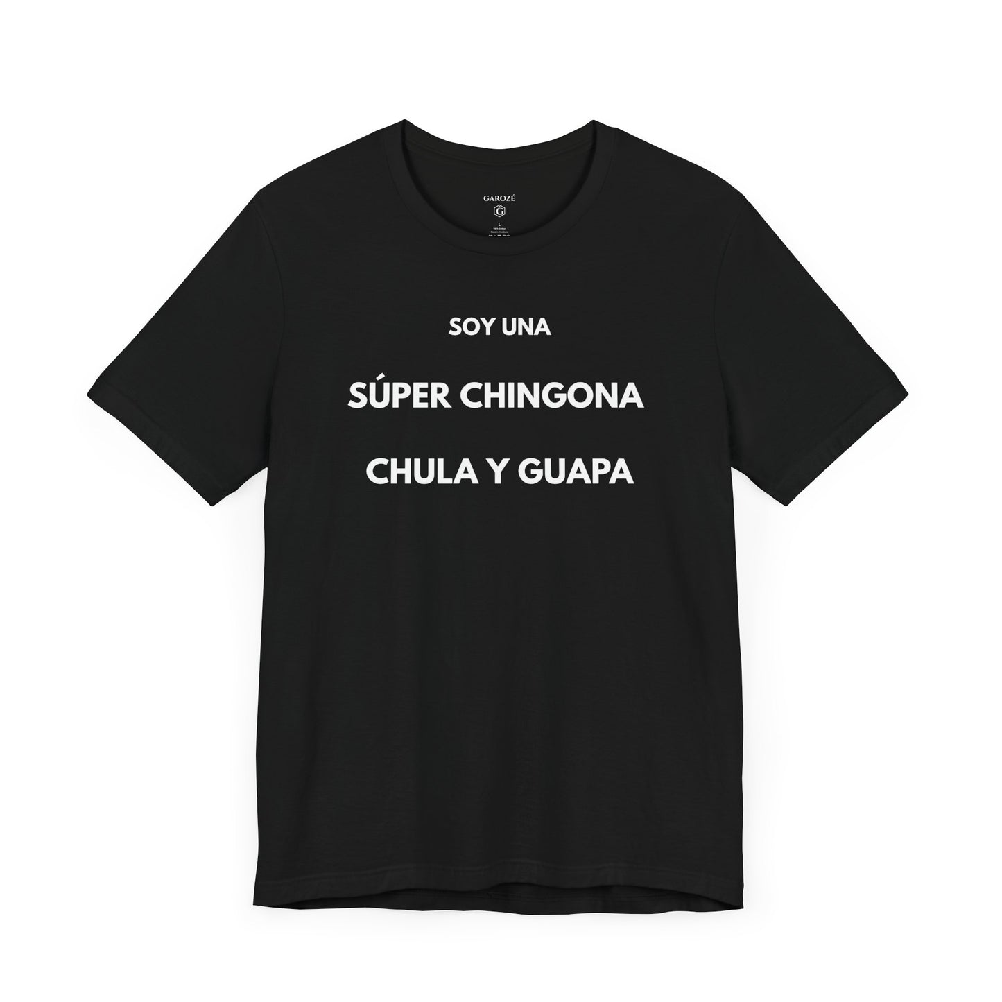 SOY UNA SÚPER CHINGONA, CHULA Y GUAPA - Camiseta Divertida en Español | GAROZÉ Edición Especial