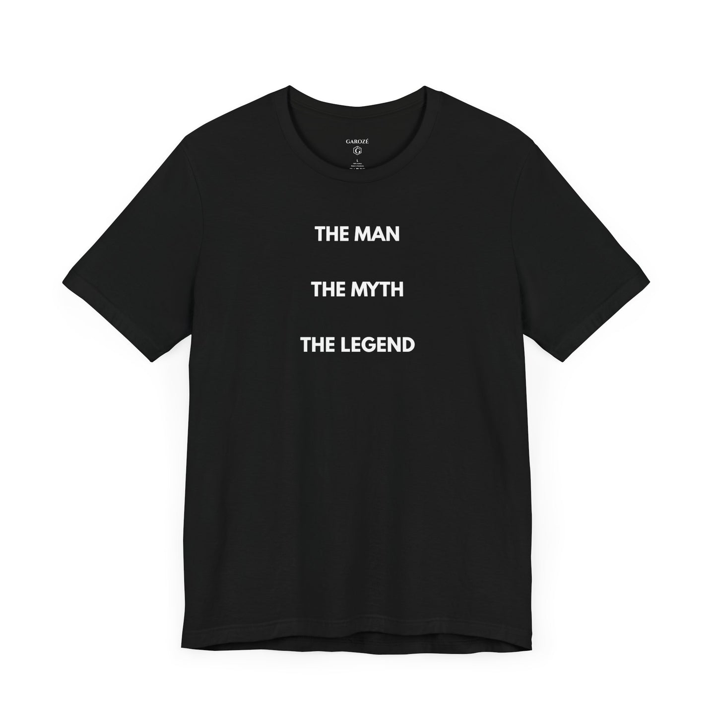 THE MAN. THE MYTH. THE LEGEND. — Limited Edition T-Shirt (GAROZÉ)