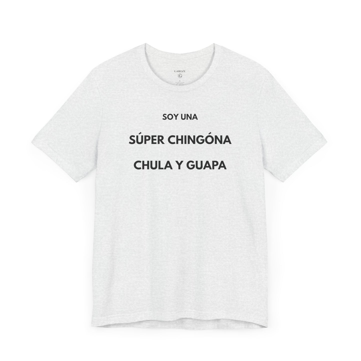 SOY UNA SÚPER CHINGONA, CHULA Y GUAPA - Camiseta Divertida en Español | (GAROZÉ) Edición Especial