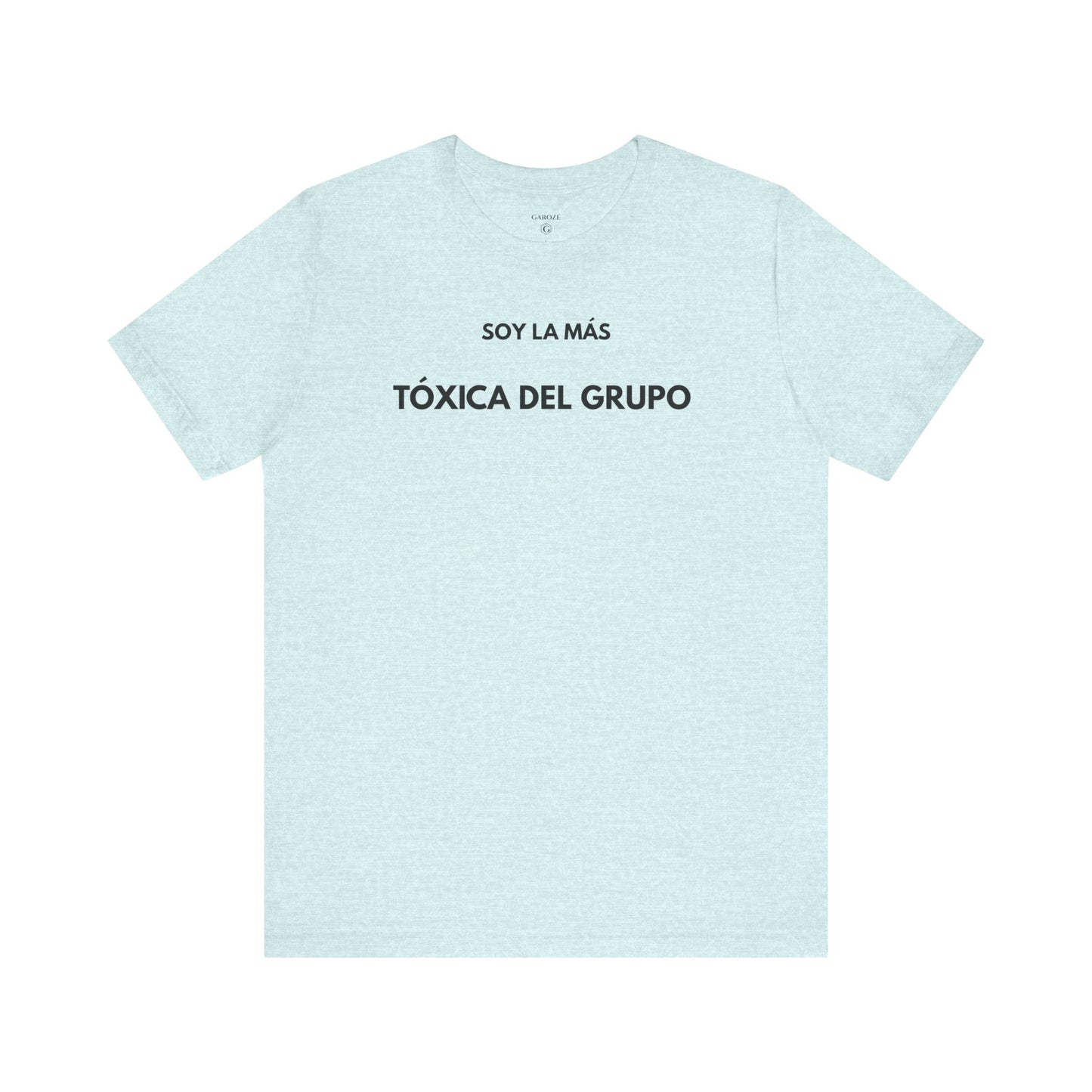 SOY LA MÁS TÓXICA DEL GRUPO - Camiseta Divertida en Español | GAROZÉ Edición Especial