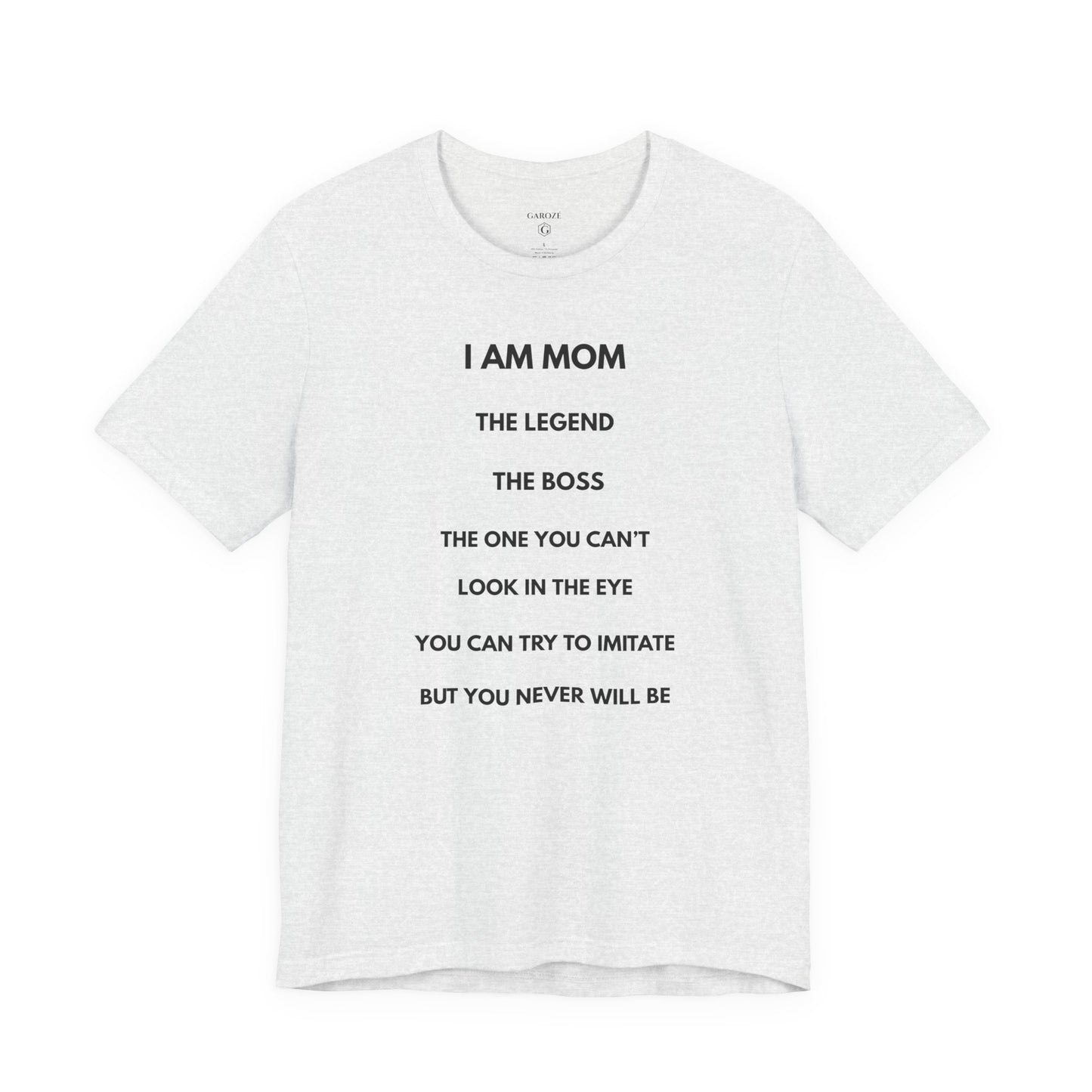 I AM MOM – The Legend, The Boss, The One You Can’t Look In The Eye – | GAROZÉ Limited Edition