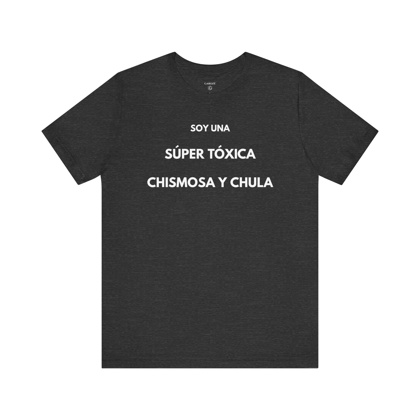 SOY UNA SÚPER TÓXICA, GUAPA Y CHULA - Camiseta Divertida en Español | GAROZÉ Edición Especial