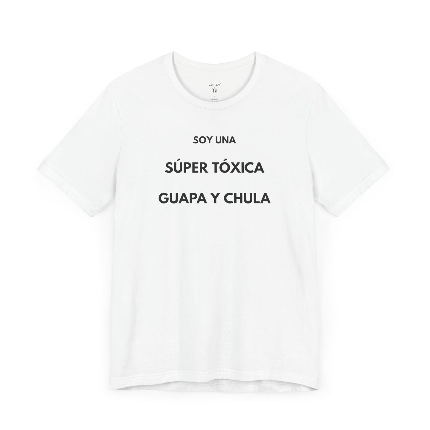 SOY UNA SÚPER TÓXICA, GUAPA Y CHULA - Camiseta Divertida en Español | (GAROZÉ) Edición Especial