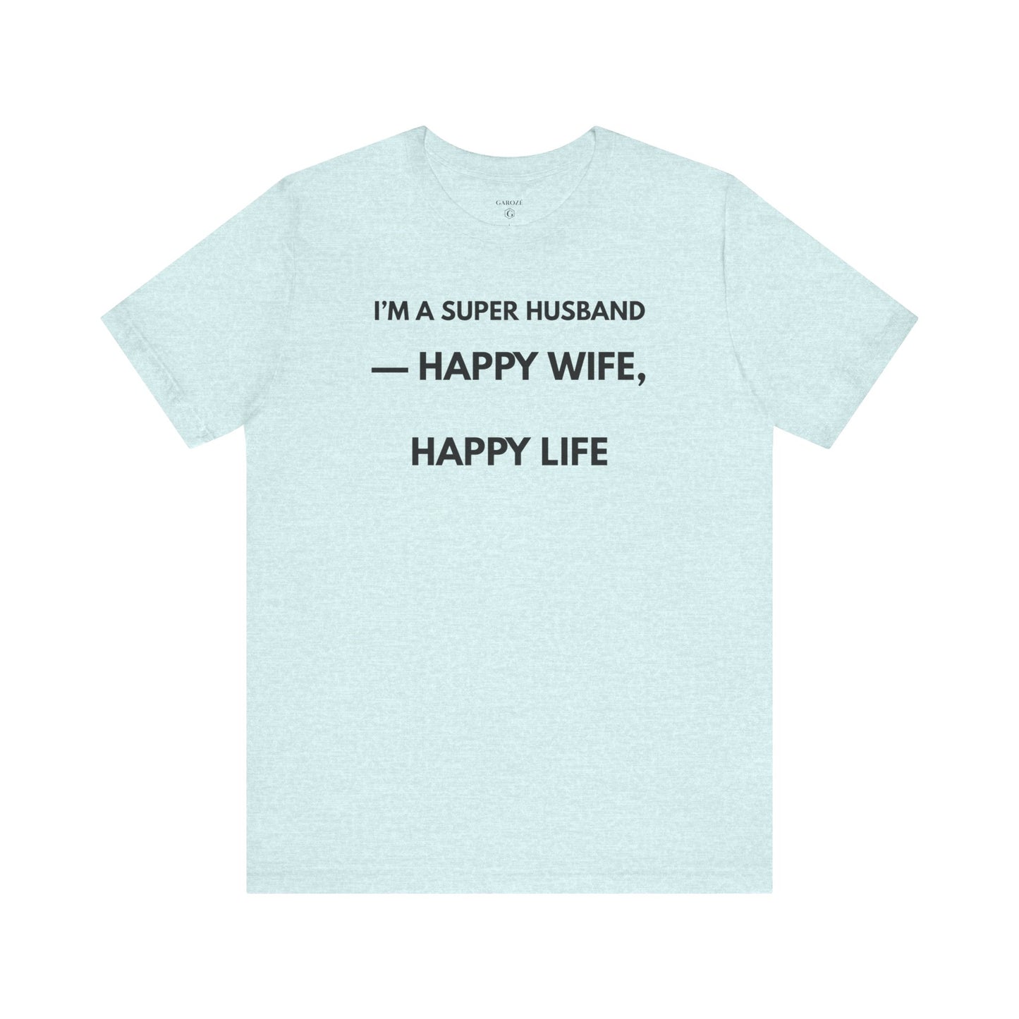 I’M A SUPER HUSBAND — HAPPY WIFE, HAPPY LIFE Limited Edition – | (GAROZÉ)
