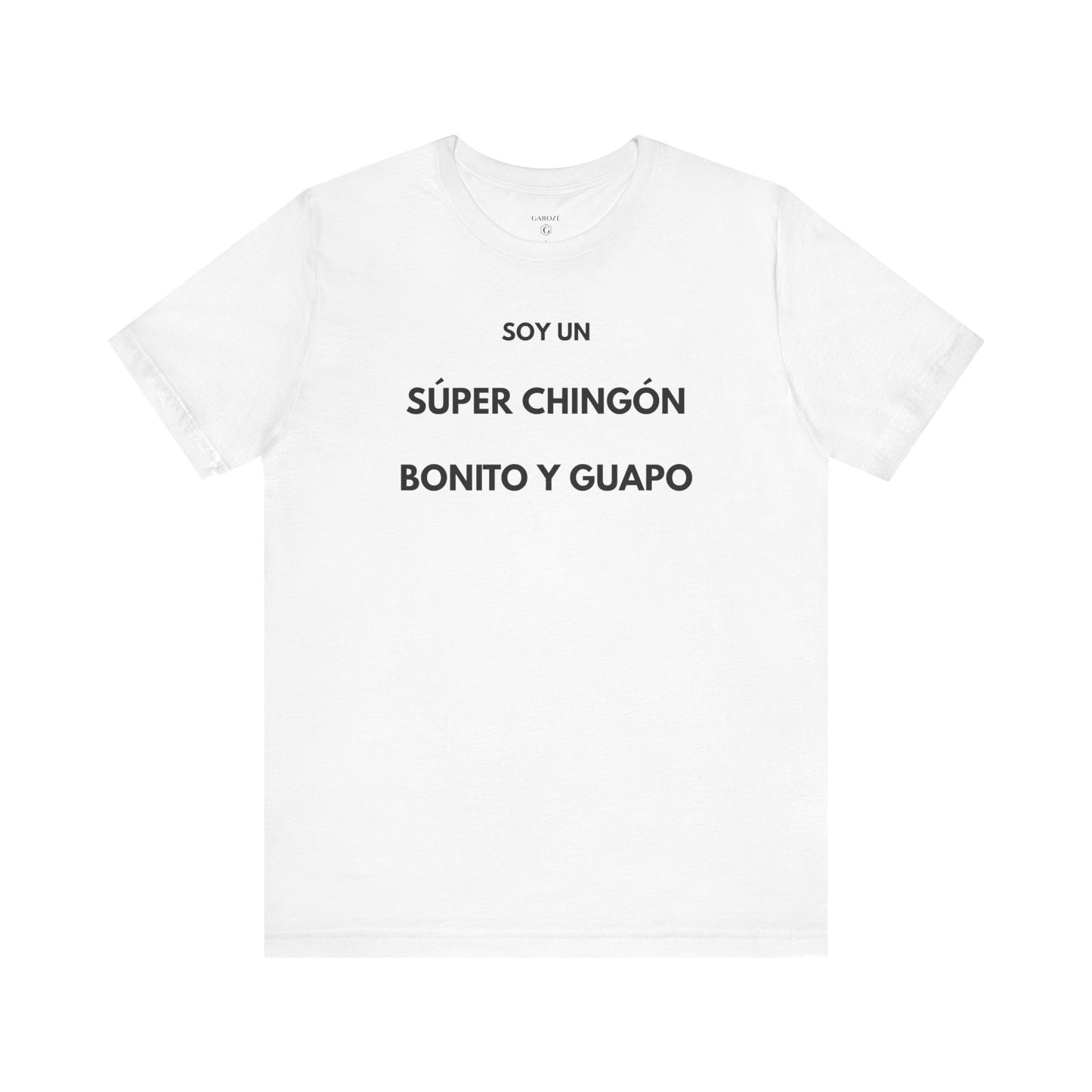 Soy un Súper Chingón, Bonito y Guapo – | GAROZÉ Edición Limitada