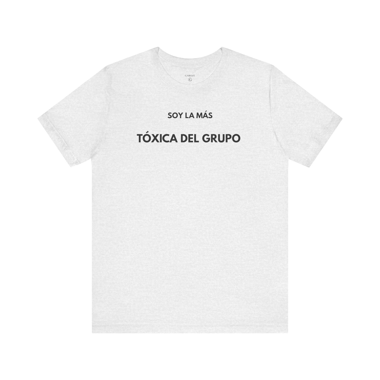 SOY LA MÁS TÓXICA DEL GRUPO - Camiseta Divertida en Español | GAROZÉ Edición Especial