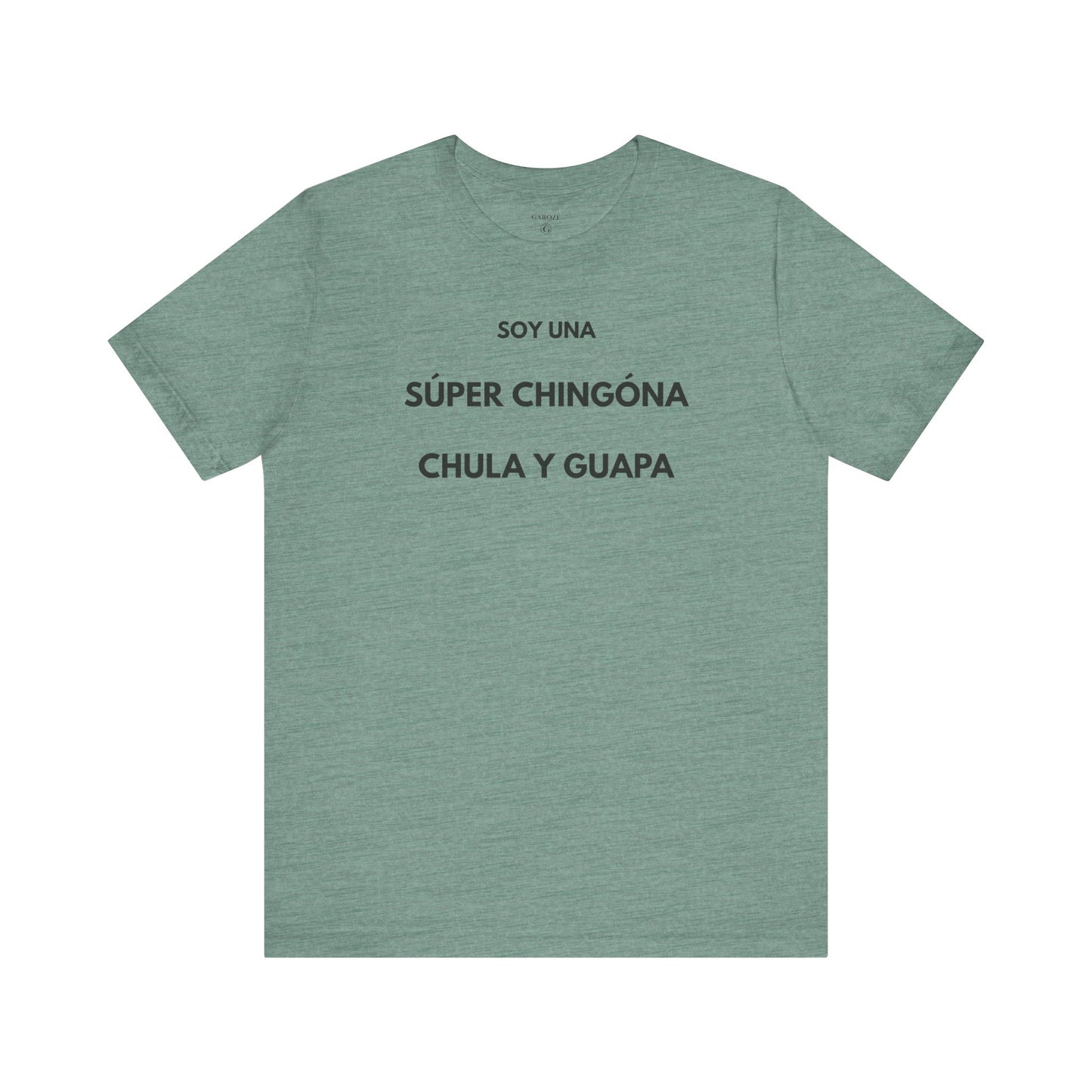 SOY UNA SÚPER CHINGONA, CHULA Y GUAPA - Camiseta Divertida en Español | (GAROZÉ) Edición Especial