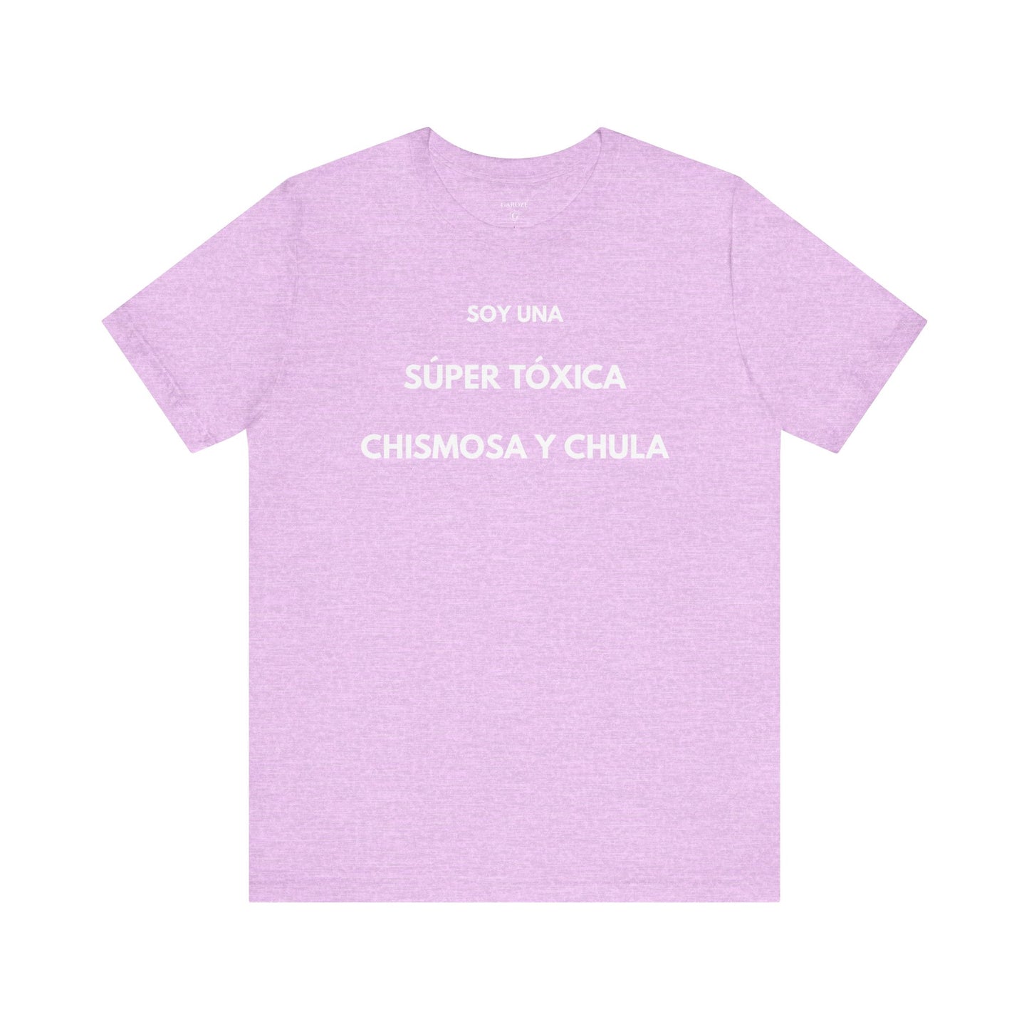 SOY UNA SÚPER TÓXICA, GUAPA Y CHULA - Camiseta Divertida en Español | GAROZÉ Edición Especial