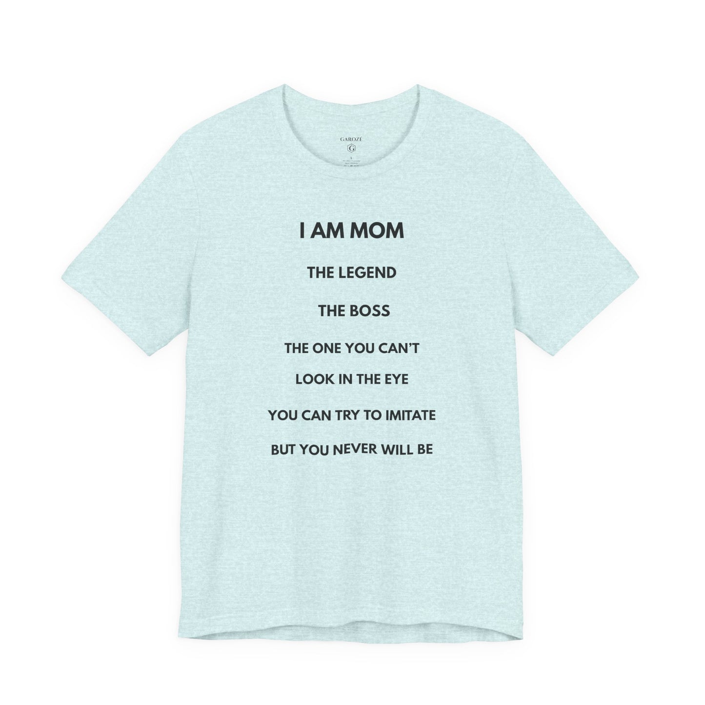 I AM MOM – The Legend, The Boss, The One You Can’t Look In The Eye – | GAROZÉ Limited Edition