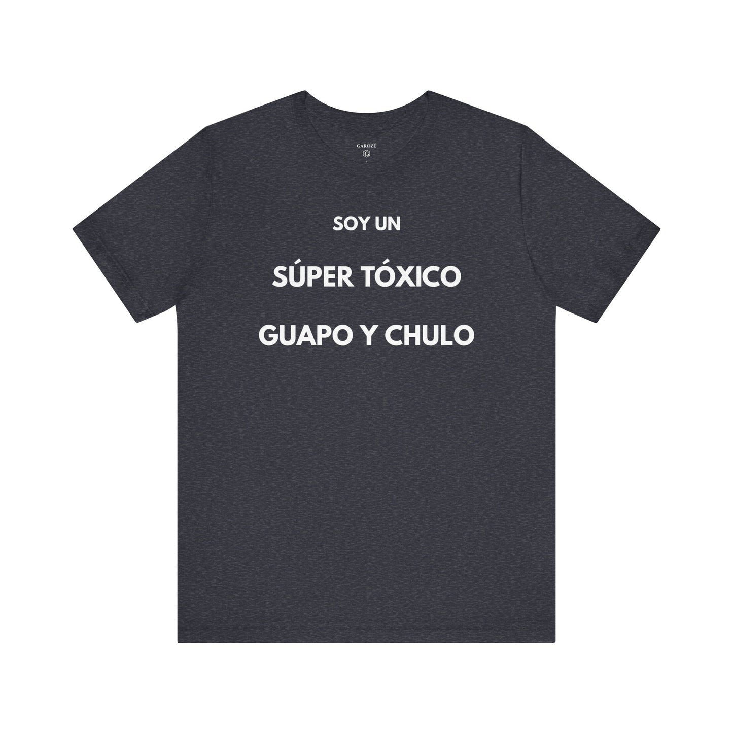 SOY UN SÚPER TÓXICO, GUAPO Y CHULO - Camiseta Divertida en Español | GAROZÉ Edición Especial