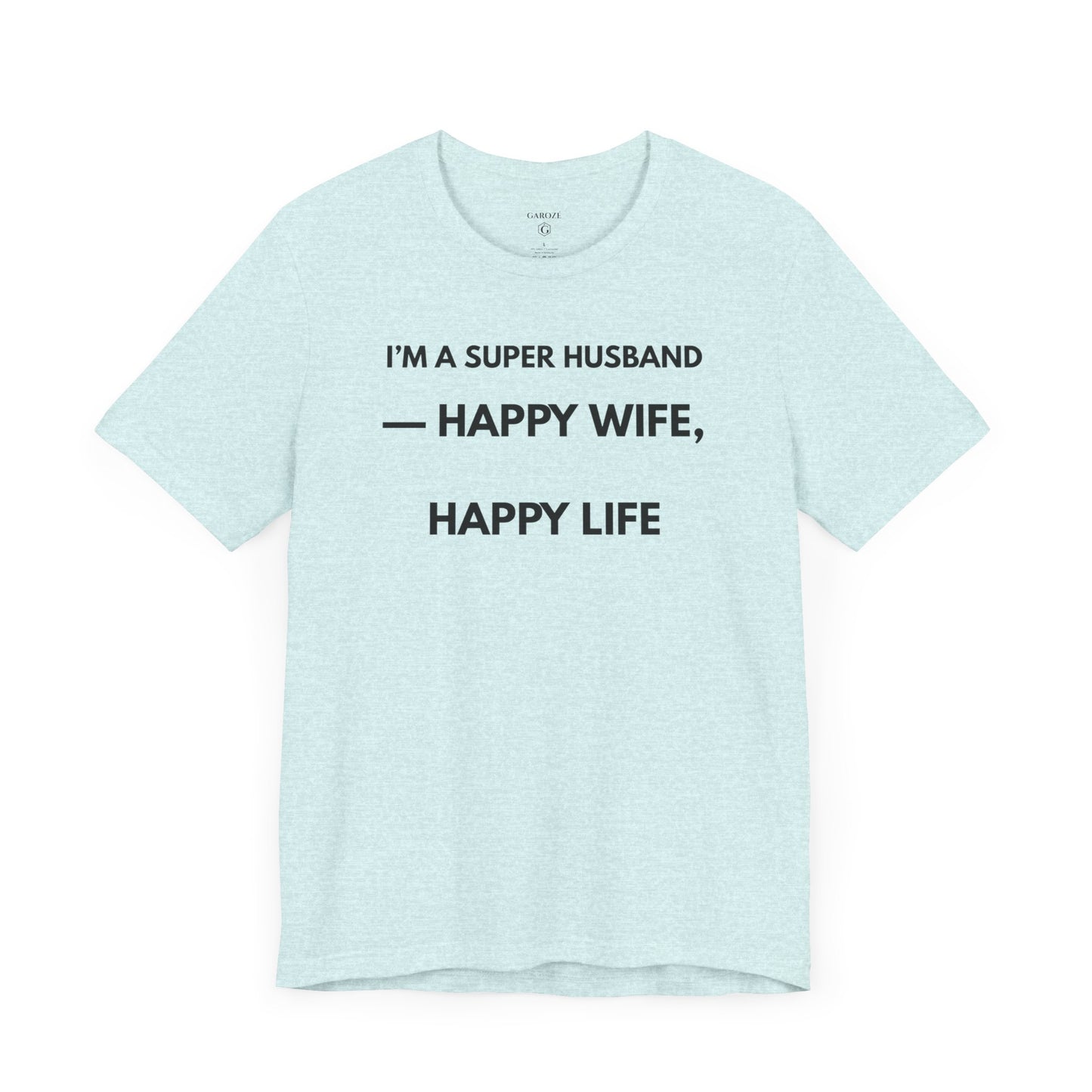 I’M A SUPER HUSBAND — HAPPY WIFE, HAPPY LIFE Limited Edition – | (GAROZÉ)