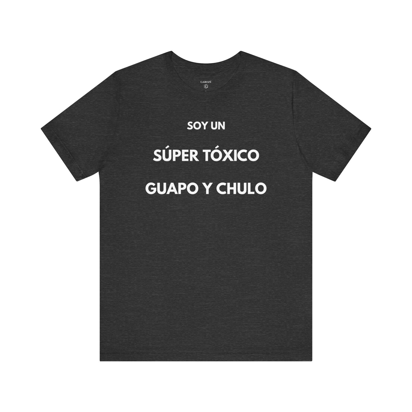 SOY UN SÚPER TÓXICO, GUAPO Y CHULO - Camiseta Divertida en Español | GAROZÉ Edición Especial