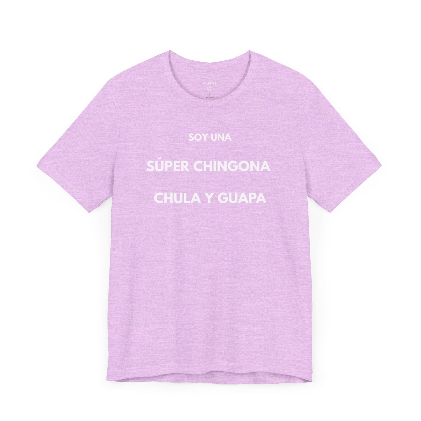 SOY UNA SÚPER CHINGONA, CHULA Y GUAPA - Camiseta Divertida en Español | GAROZÉ Edición Especial