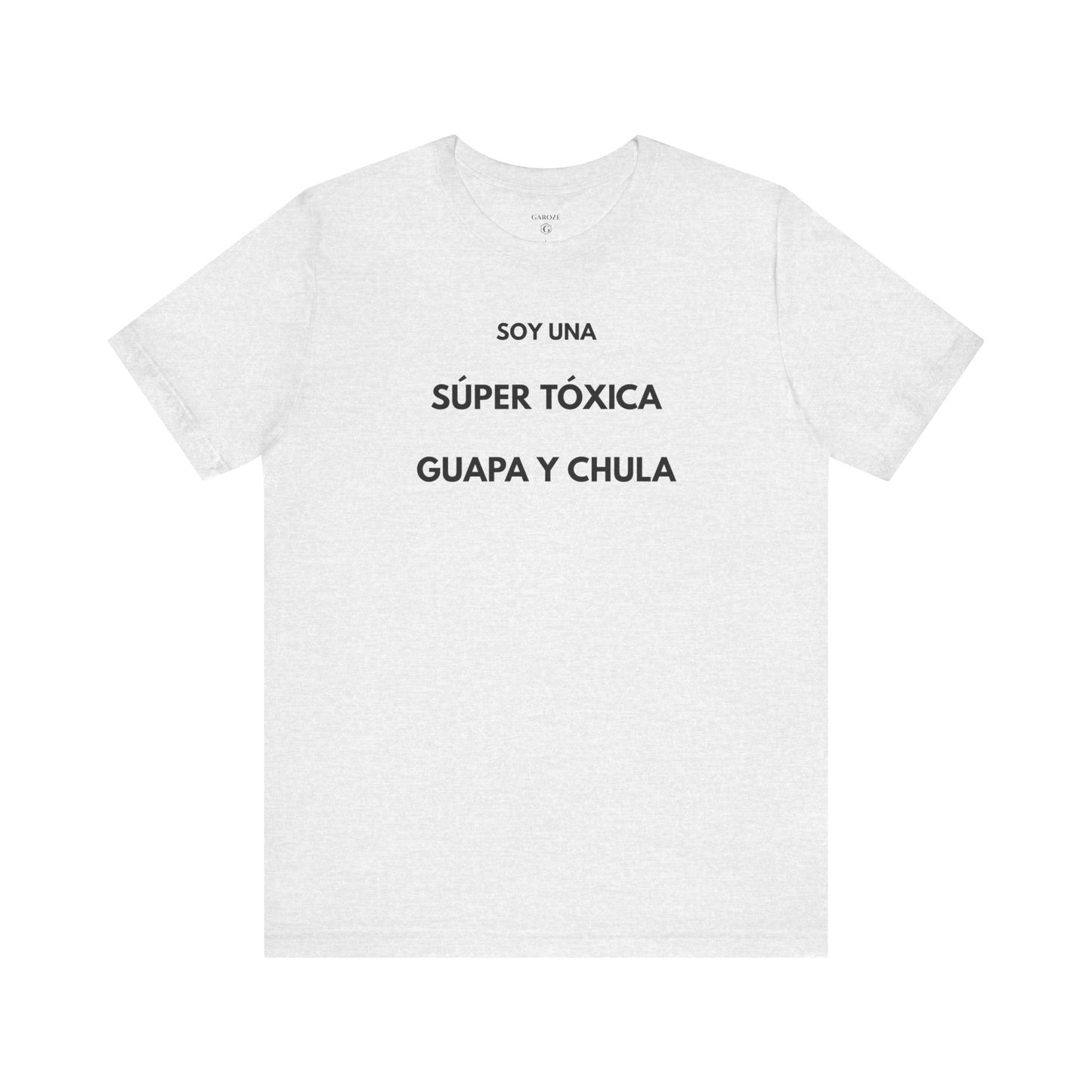 SOY UNA SÚPER TÓXICA, GUAPA Y CHULA - Camiseta Divertida en Español | (GAROZÉ) Edición Especial