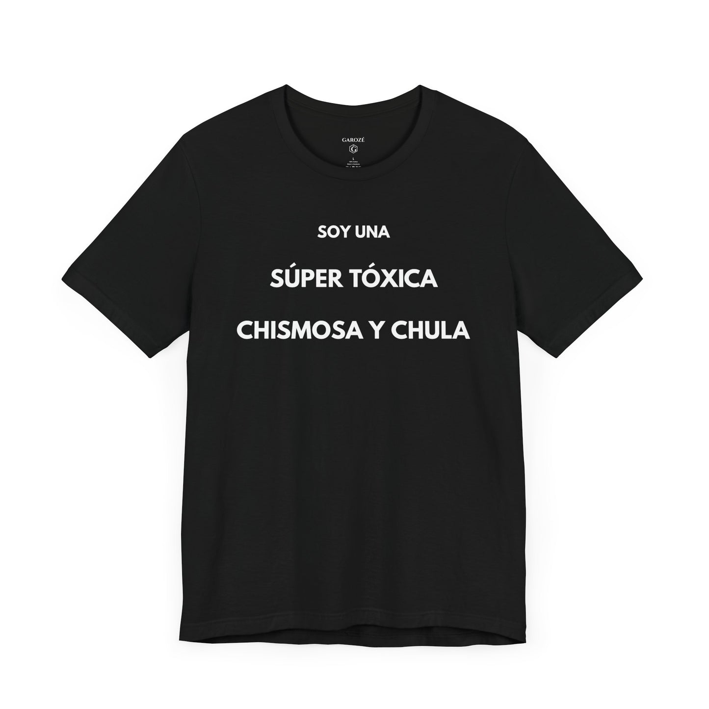 SOY UNA SÚPER TÓXICA, GUAPA Y CHULA - Camiseta Divertida en Español | GAROZÉ Edición Especial