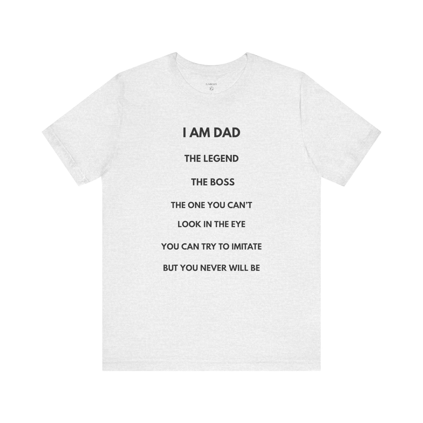 I AM THE LEGEND - DAD Shirt | GAROZÉ Father’s Day Special