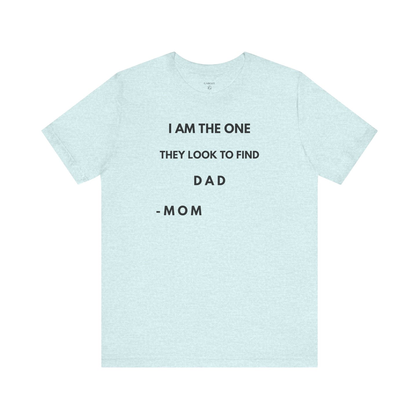 I AM THE ONE They Look to Find - DAD Shirt | GAROZÉ Father’s Day Special