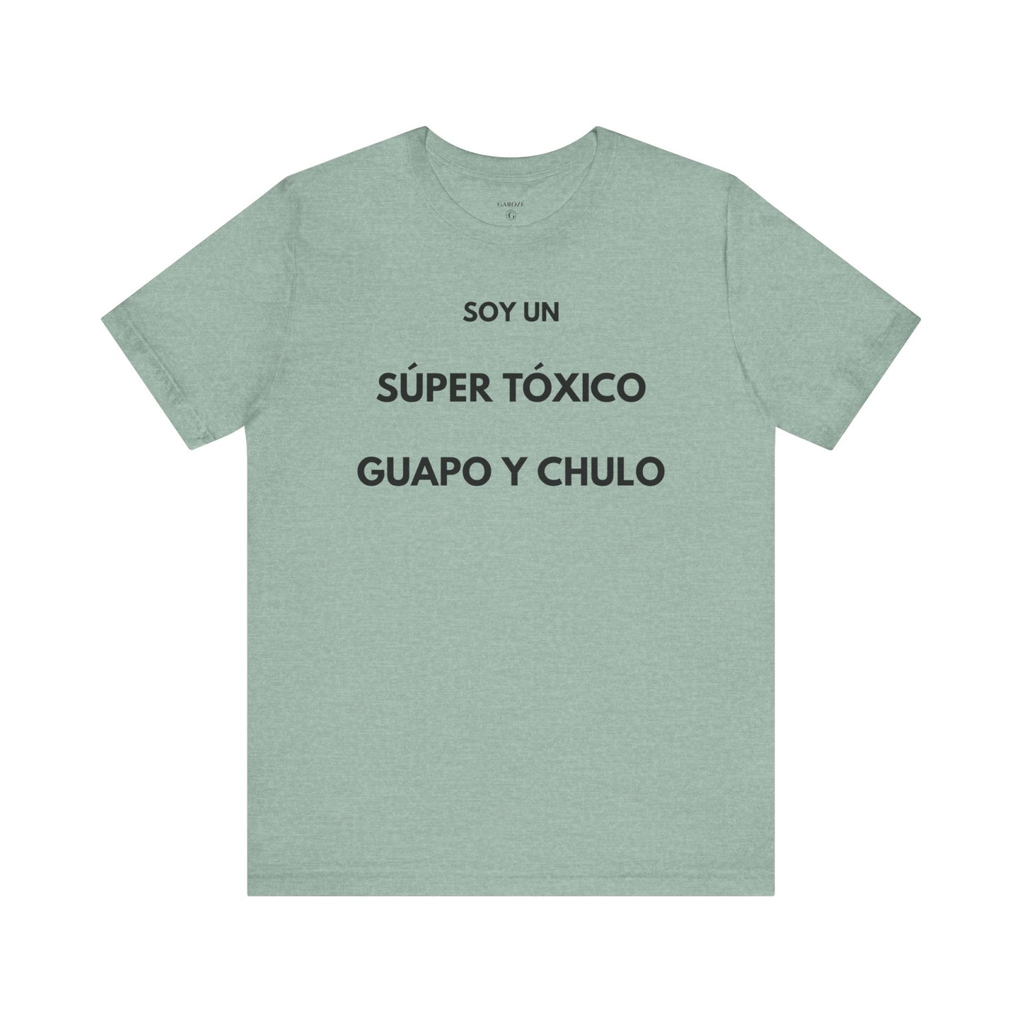 SOY UN SÚPER TÓXICO, GUAPO Y CHULO - Camiseta Divertida en Español | GAROZÉ Edición Especial
