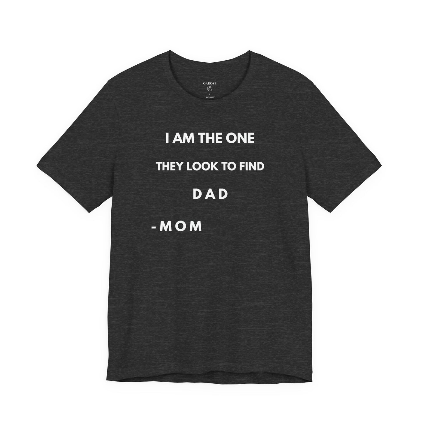 I AM THE ONE They look to Find-DAD Shirt | GAROZÉ Father's Day Special