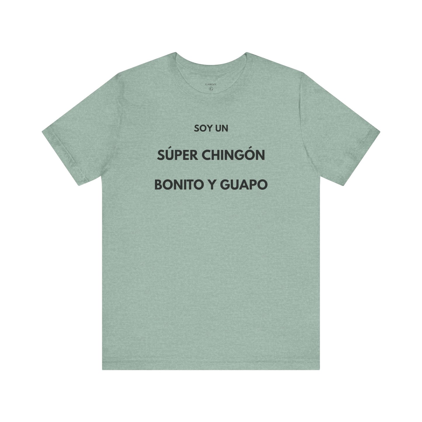 Soy un Súper Chingón, Bonito y Guapo – | GAROZÉ Edición Limitada