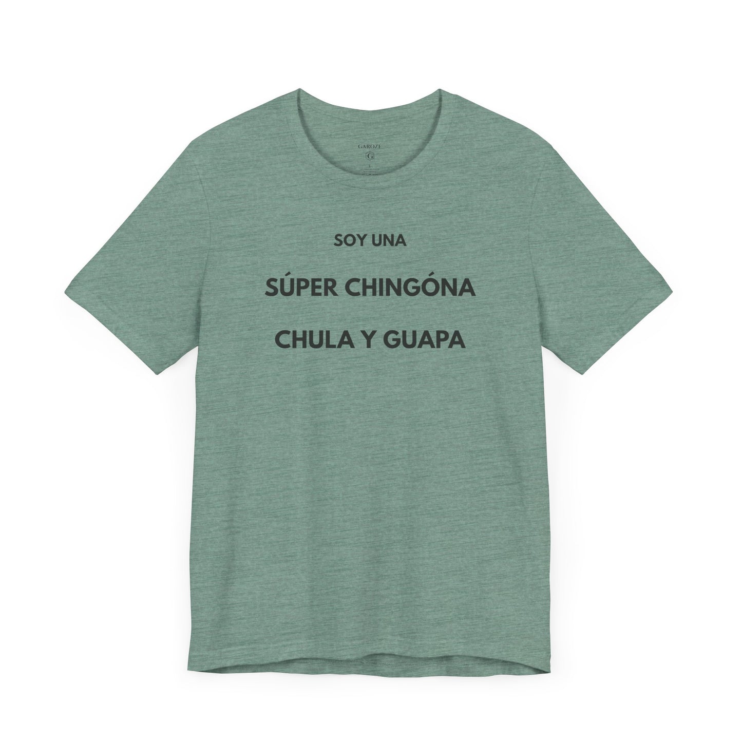 SOY UNA SÚPER CHINGONA, CHULA Y GUAPA - Camiseta Divertida en Español | (GAROZÉ) Edición Especial