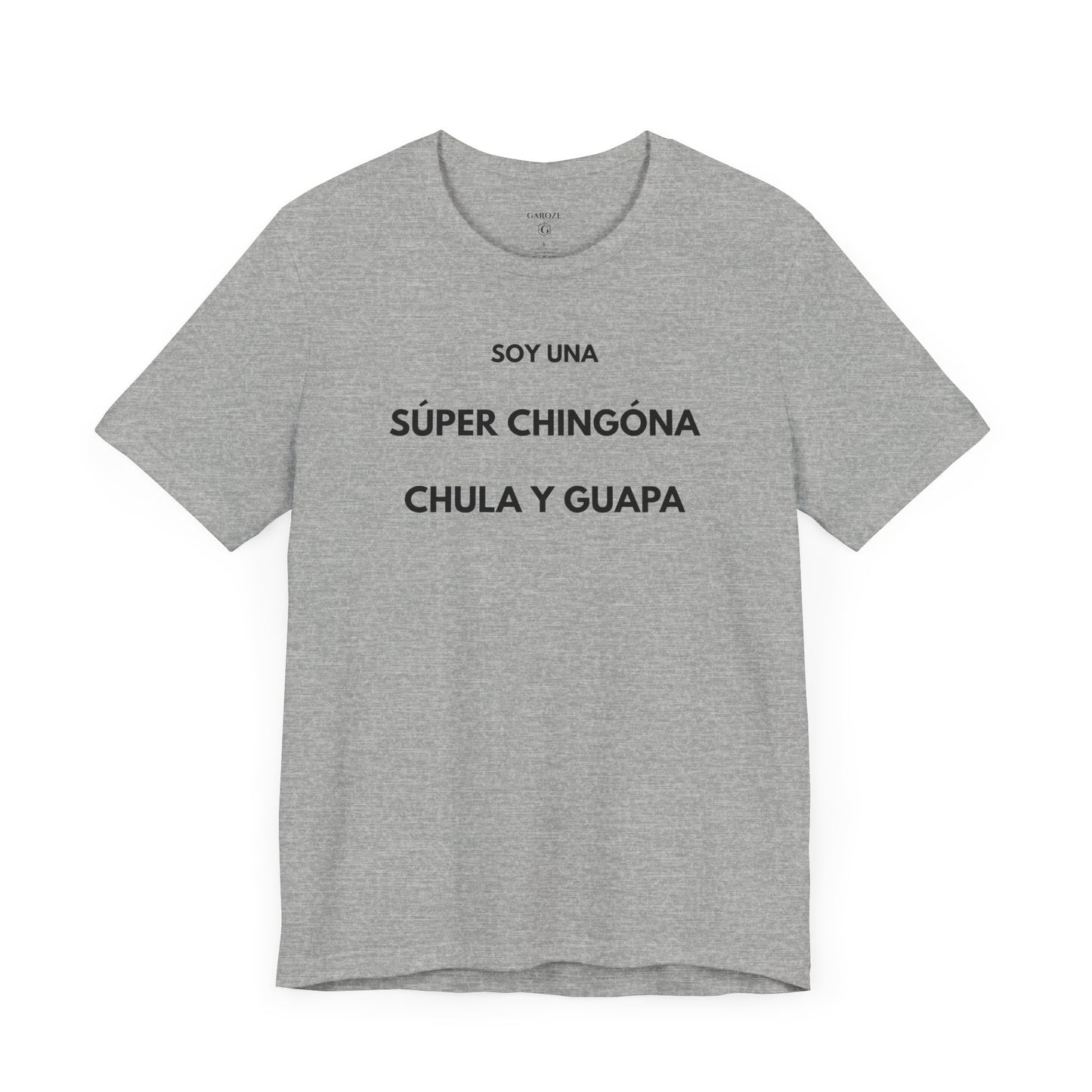 SOY UNA SÚPER CHINGONA, CHULA Y GUAPA - Camiseta Divertida en Español | (GAROZÉ) Edición Especial