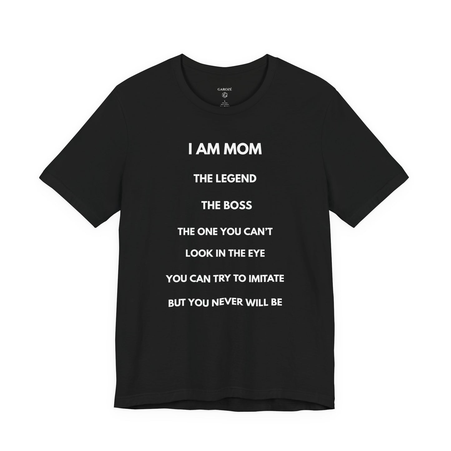 I AM MOM - THE LEGEND - THE BOSS - MOM Shirt | GAROZÉ Limited Edition