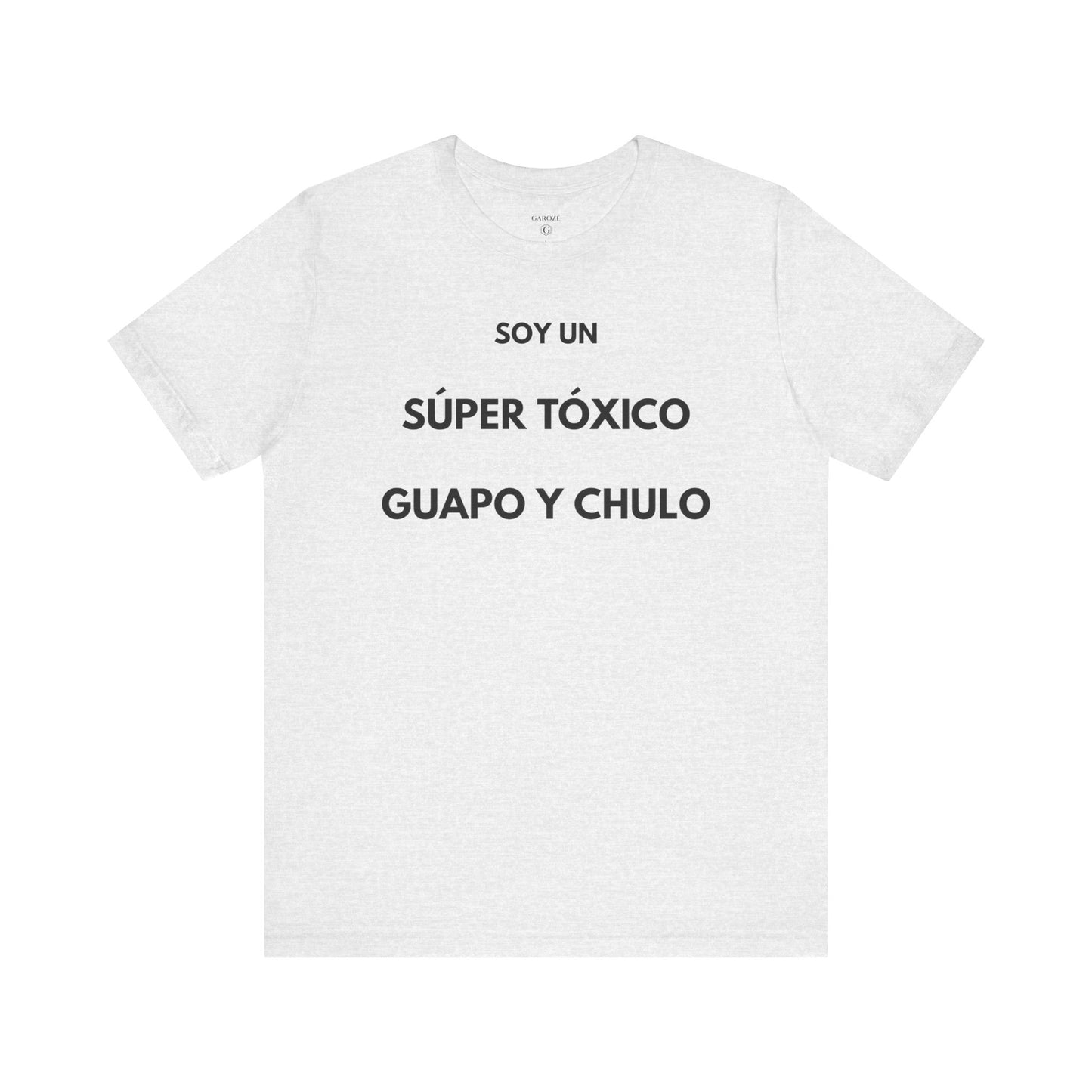 SOY UN SÚPER TÓXICO, GUAPO Y CHULO - Camiseta Divertida en Español | GAROZÉ Edición Especial