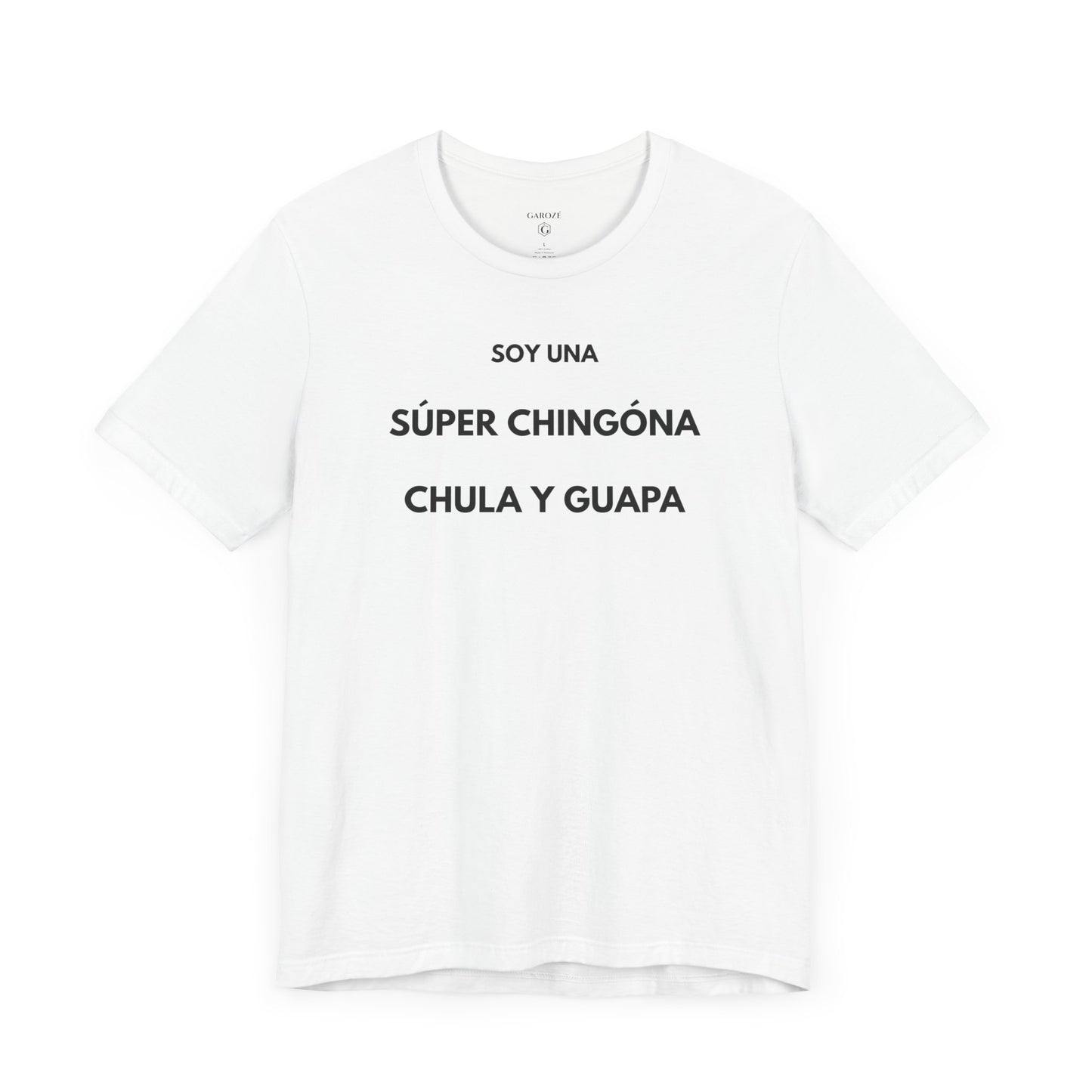 SOY UNA SÚPER CHINGONA, CHULA Y GUAPA - Camiseta Divertida en Español | (GAROZÉ) Edición Especial