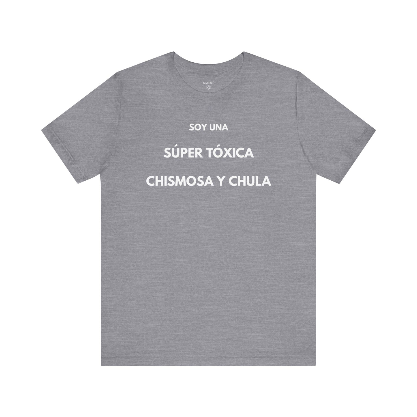 SOY UNA SÚPER TÓXICA, GUAPA Y CHULA - Camiseta Divertida en Español | GAROZÉ Edición Especial
